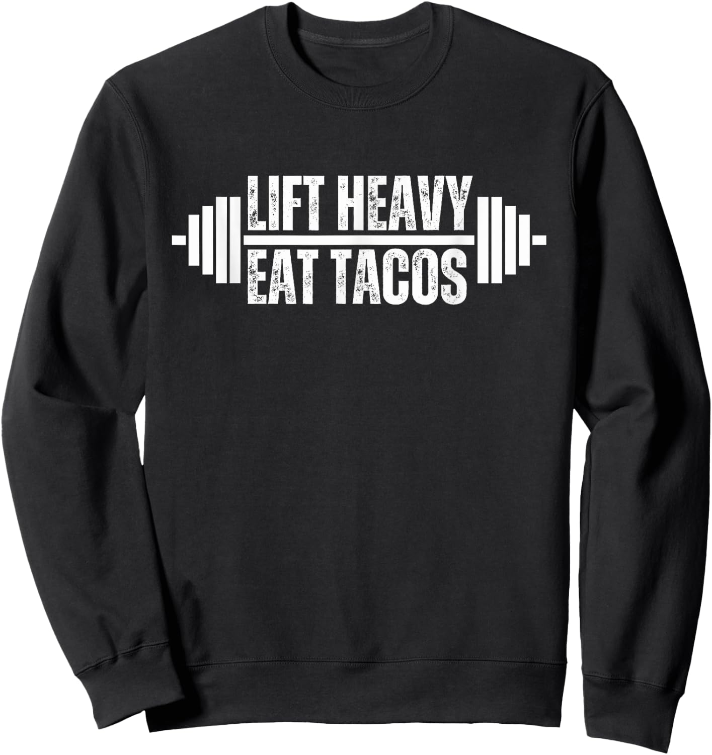 Lift heavy Eat Tacos Weightlifter funny gym body builder Sweatshirt - Sweatshirt | Black