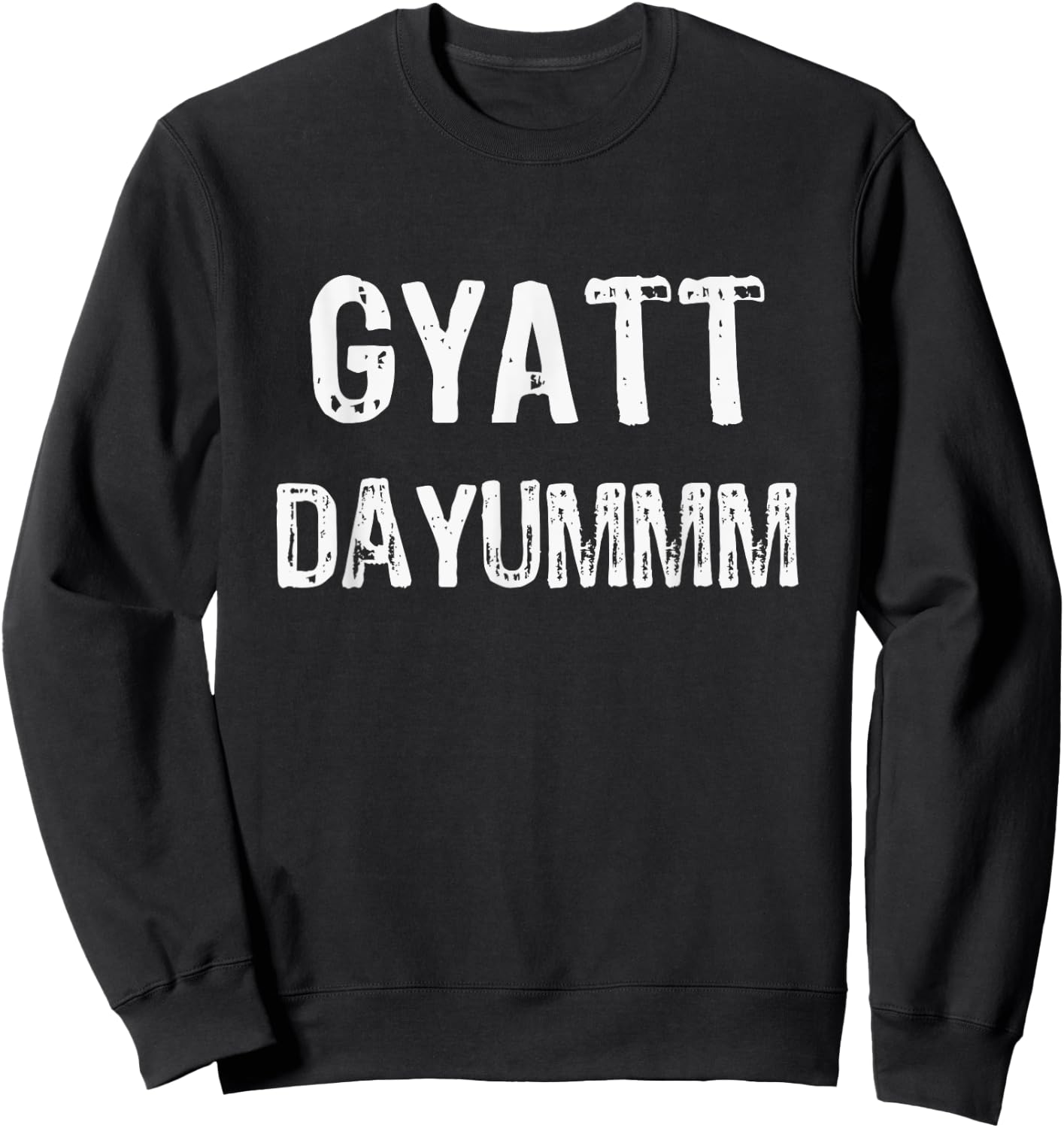 GYATT DAYUMMM | Funny GYATT Shirt Men Women | GYATT Hip Hop Sweatshirt - Sweatshirt | Black