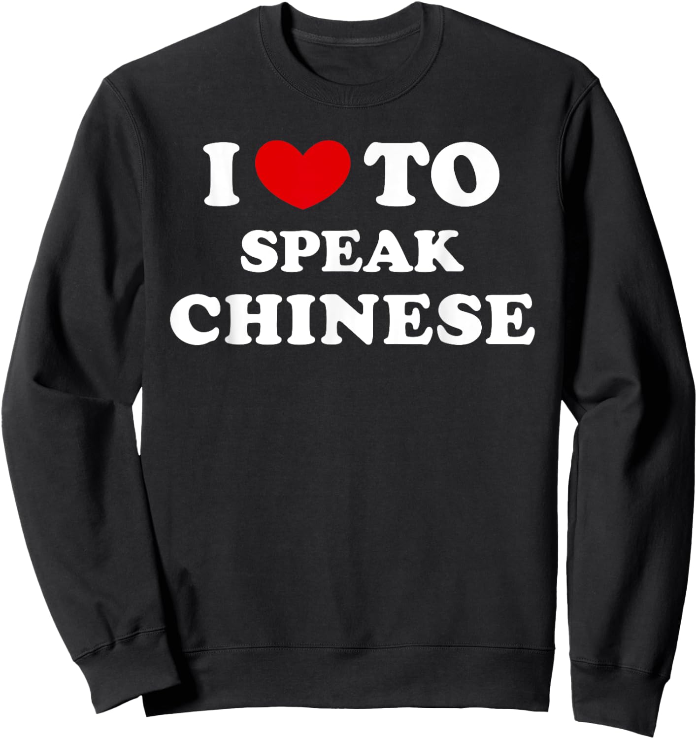 I Love To Speak Chinese, I Heart To Speak Chinese Sweatshirt - Sweatshirt | Black