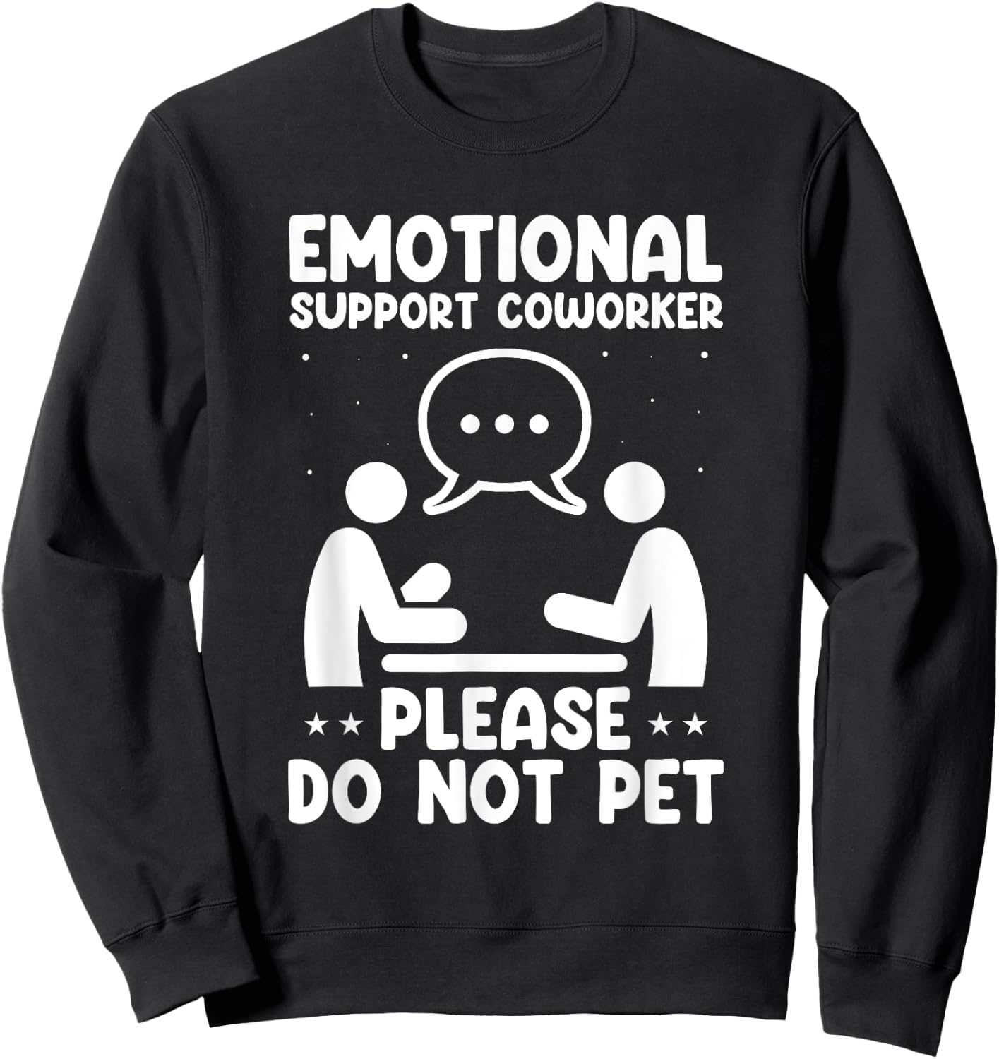 Emotional Support Coworker Do Not Pet Workplace Support Sweatshirt - Sweatshirt | Black