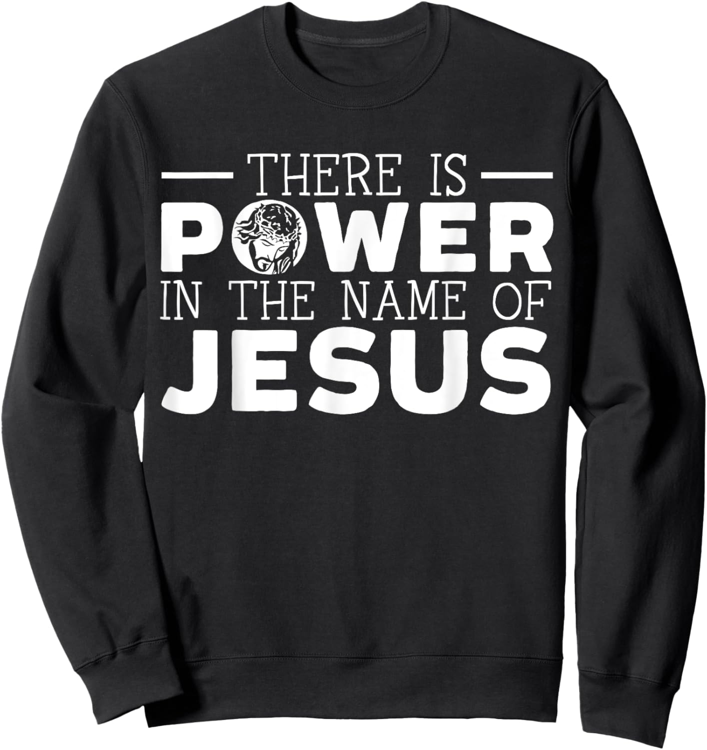 There Is Power In The Name Of Jesus Christian Believer Sweatshirt - Sweatshirt | Black