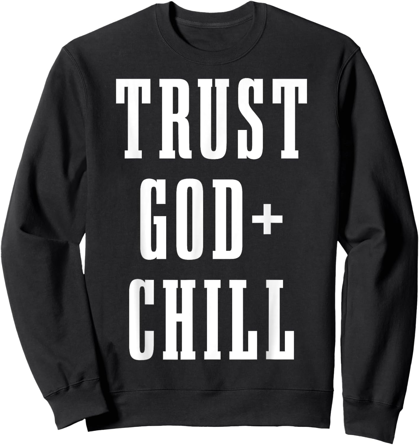 Trust God & Chill Christian Faith Jesus Church Pastor Funny Sweatshirt - Sweatshirt | Black