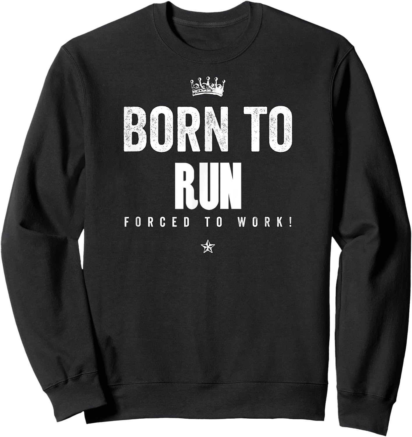 Funny Born to Run Forced to Work Running Runner Run Sweatshirt - Sweatshirt | Black