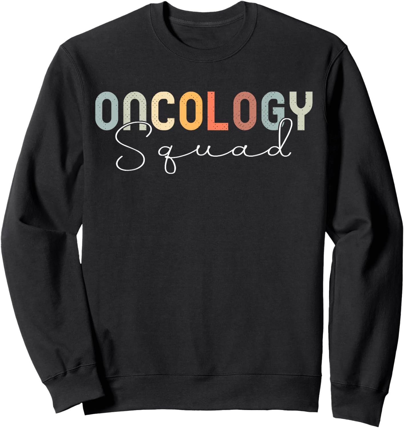 Oncology Nurse Squad Cancer Team Sweatshirt - Sweatshirt | Black