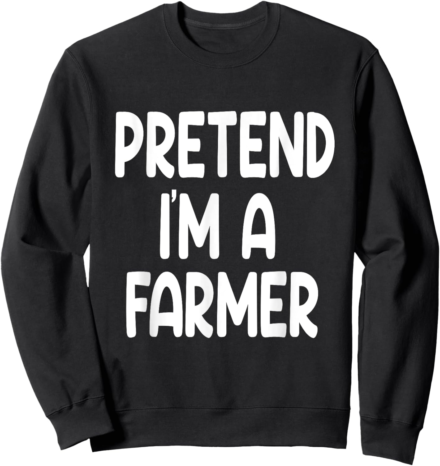Pretend I'm A farmer Funny Last Minute Halloween Costume Sweatshirt - Sweatshirt | Black
