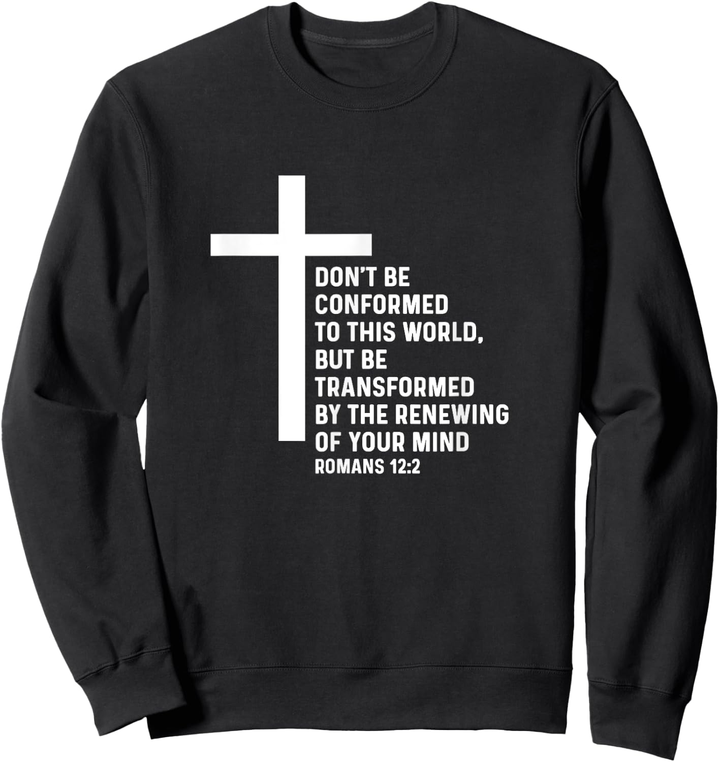 Romans 12:2 12 2 God Jesus Religious Quote Christian Salty Sweatshirt - Sweatshirt | Black