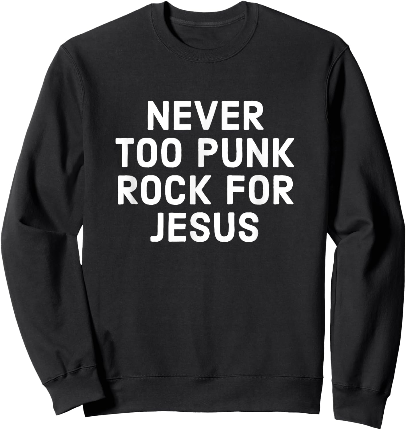 Never Too Punk Rock For Jesus - Funny Christian Faith Sweatshirt - Sweatshirt | Black