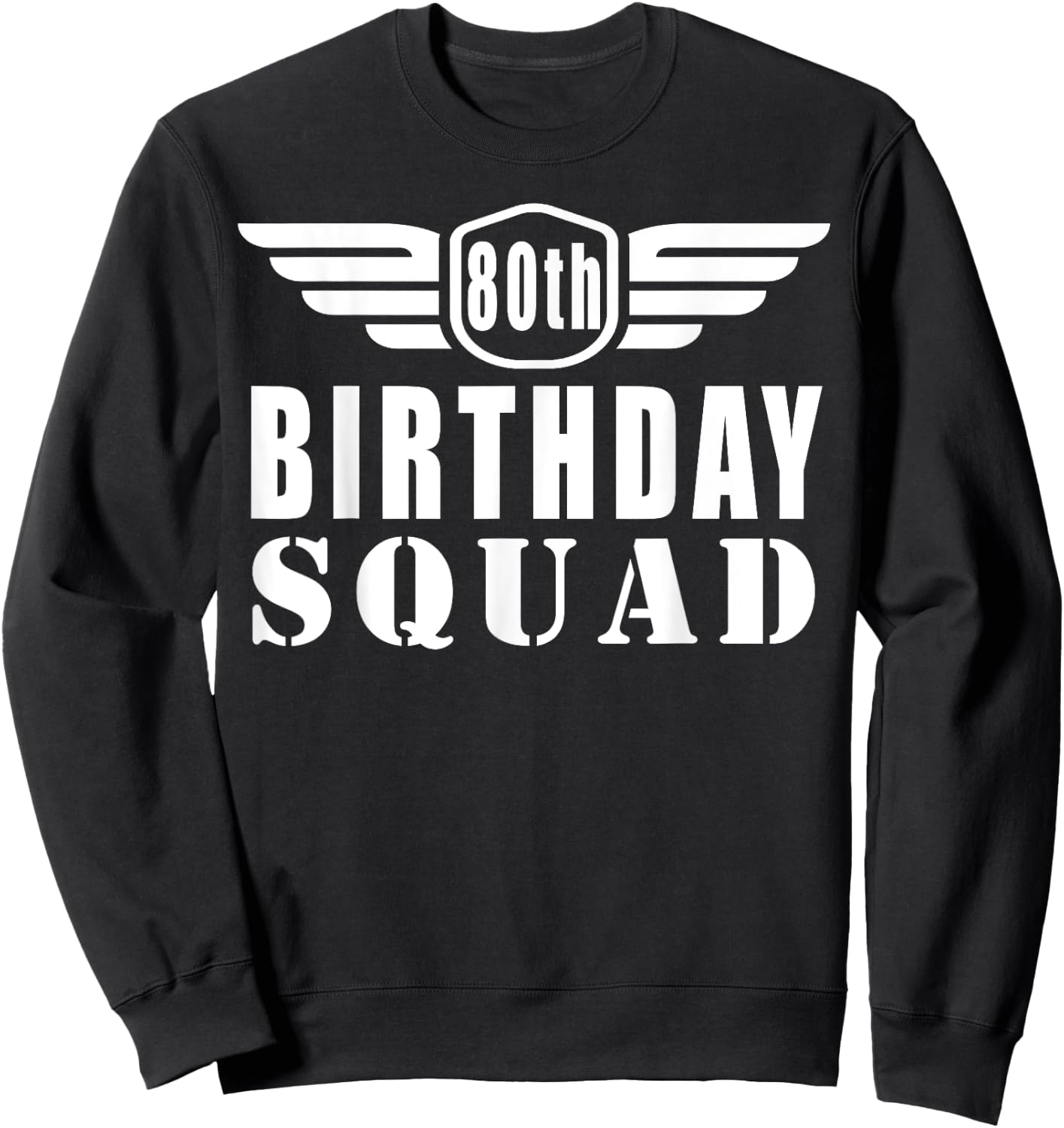 80th Birthday Squad Funny Sweatshirt - Sweatshirt | Black