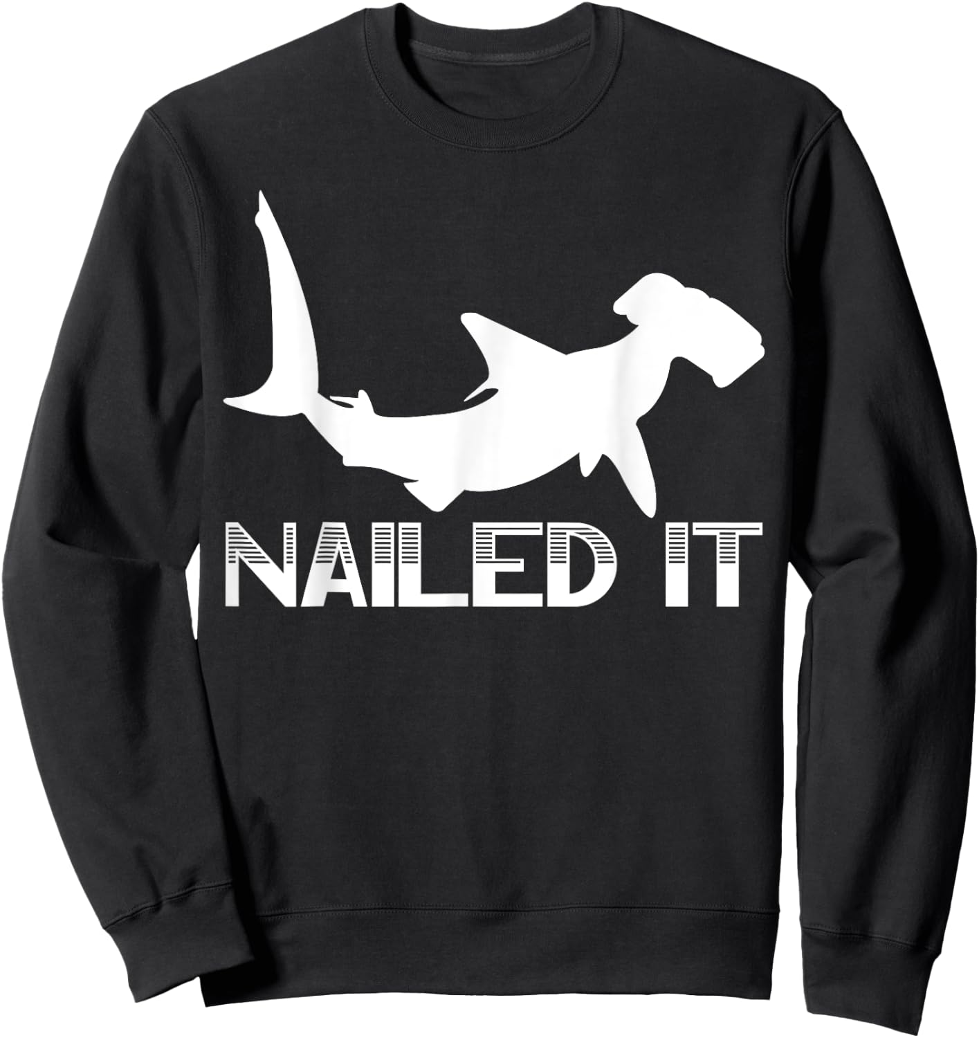 Nailed It Hammerhead Shark Marine Biology Underwater Animal Sweatshirt - Sweatshirt | Black