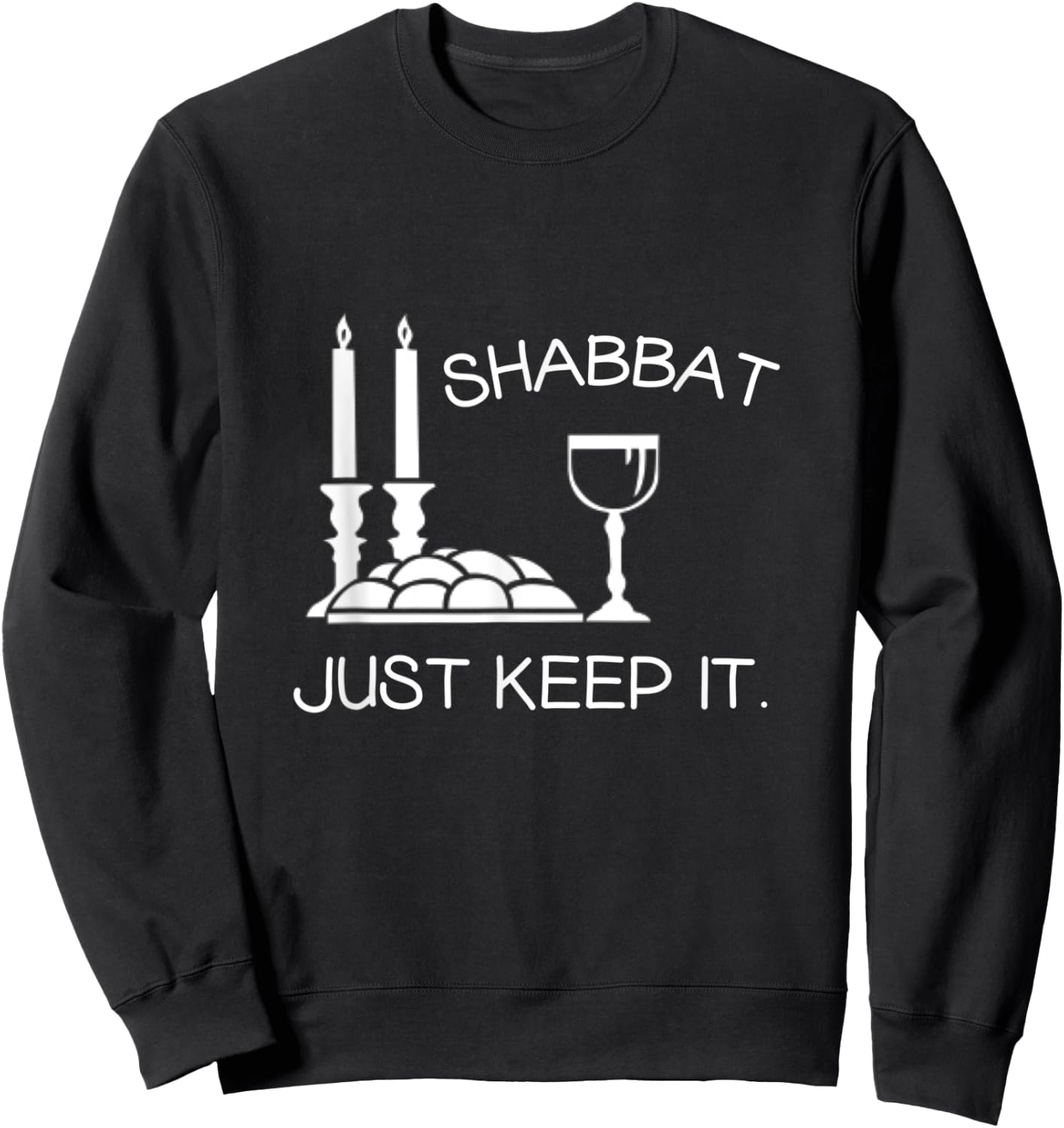 Shabbat Just Keep It Jewish Shabbat Shalom Sabbath Keeper Sweatshirt - Sweatshirt | Black