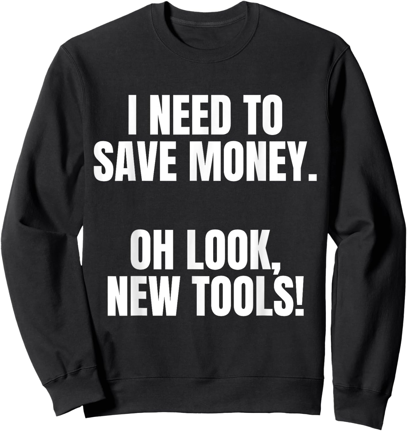 Funny Handyman Dad Humor Oh Look, New Tools Sweatshirt - Sweatshirt | Black