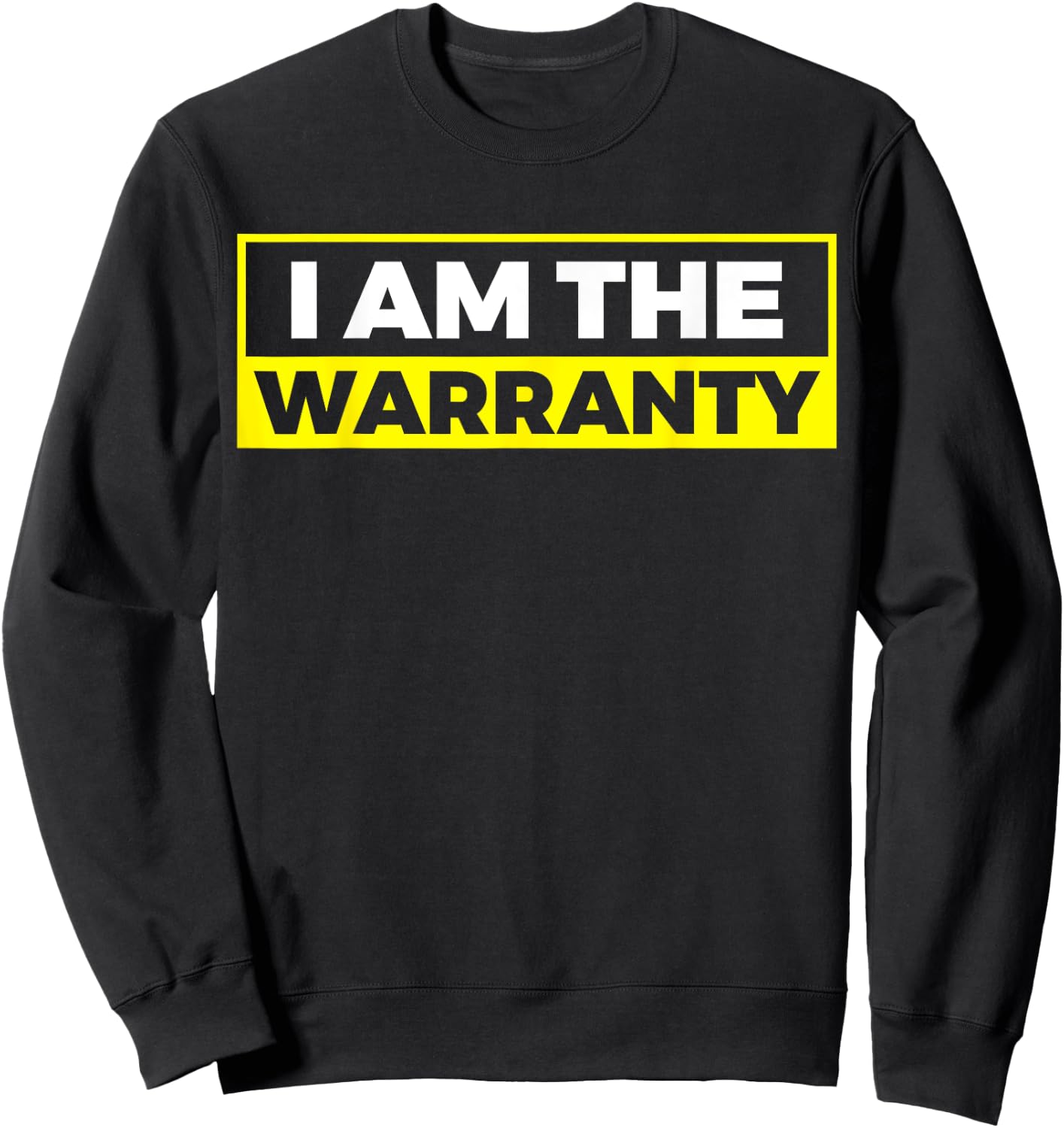 I Am The Warranty Sweatshirt - Sweatshirt | Black