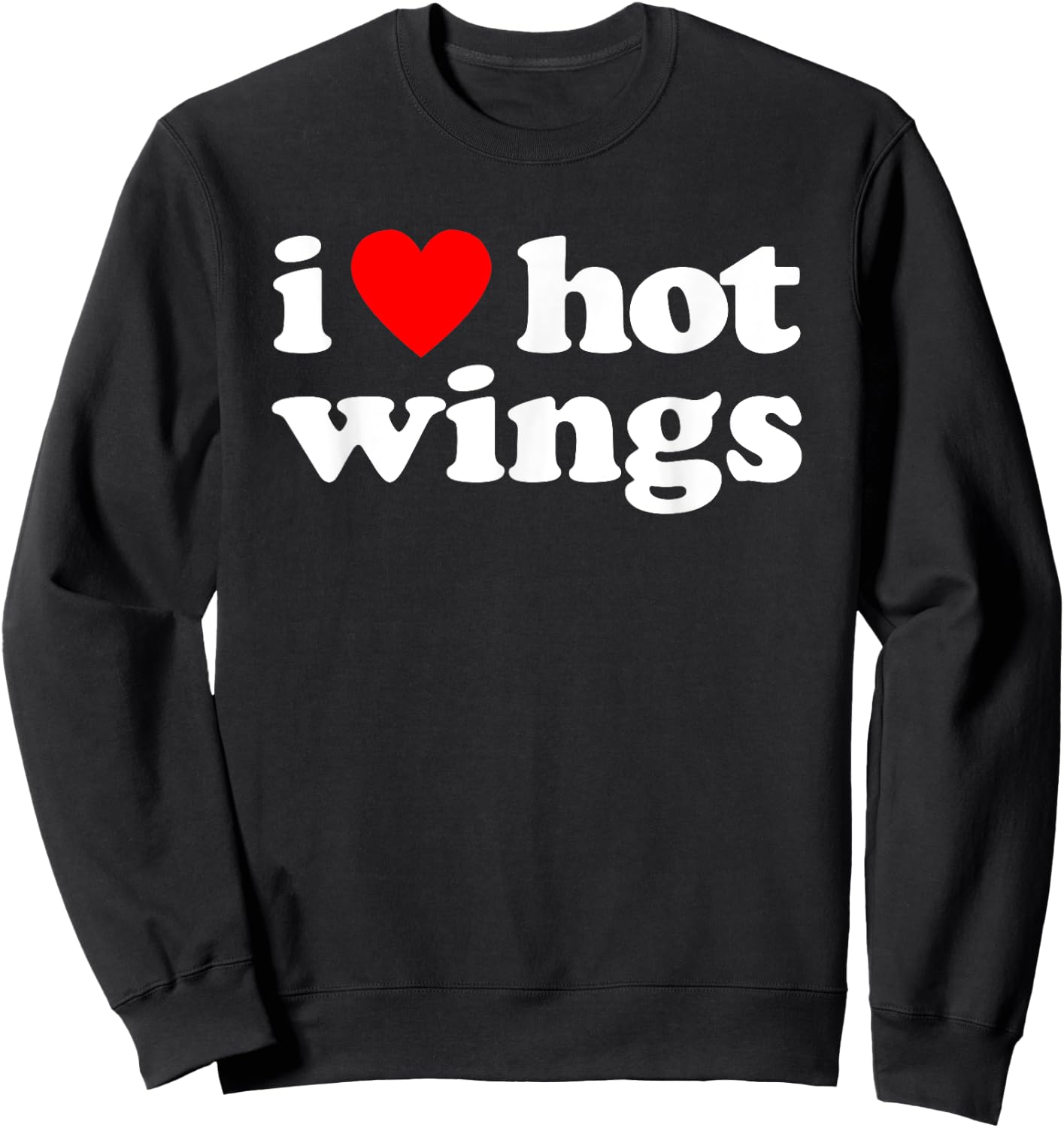 I Love Hot Wings Funny Spicy Food Lover Humor Buffalo Wings Sweatshirt - Sweatshirt | Black