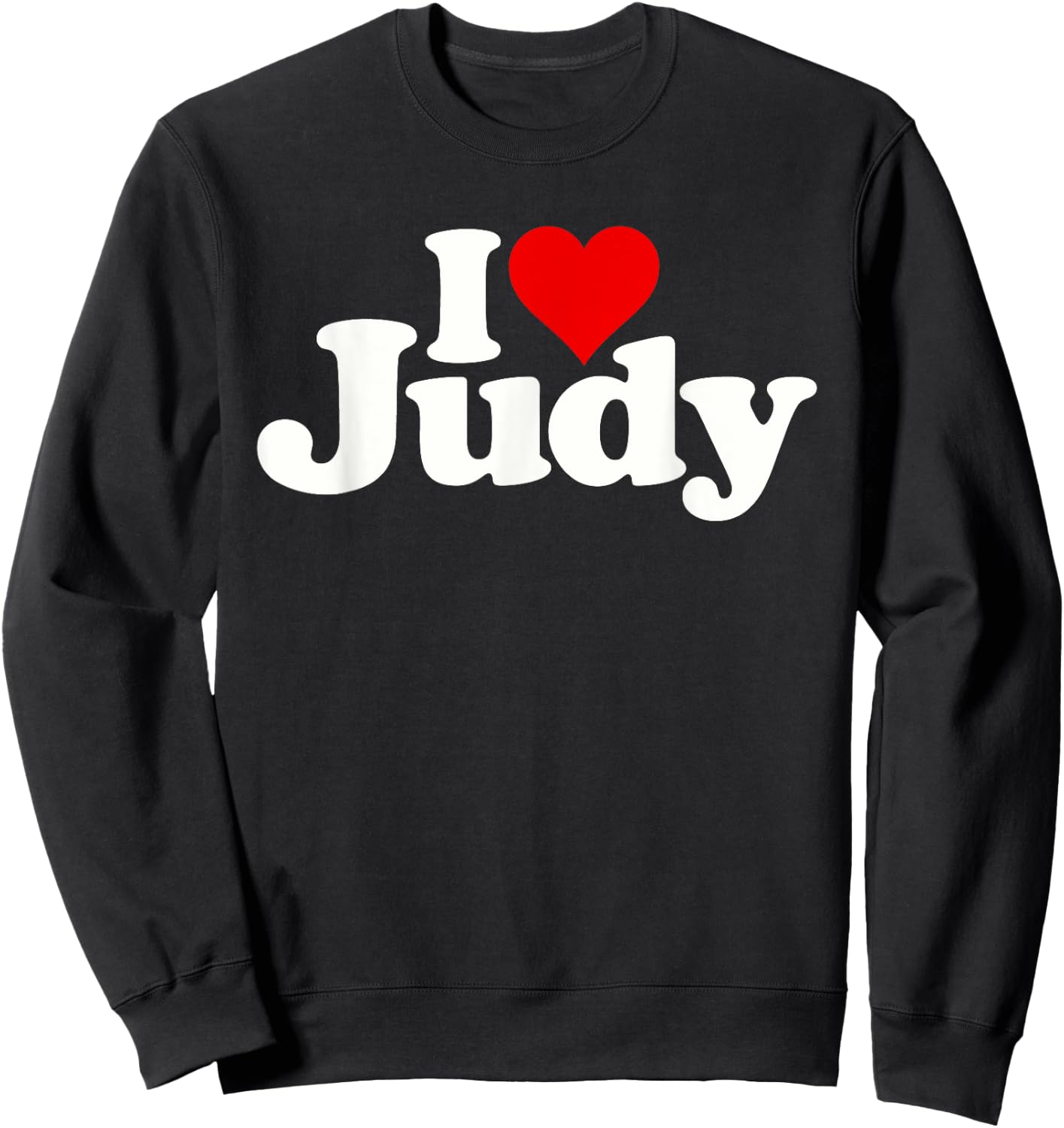 I Love Heart Judy Sweatshirt - Sweatshirt | Black