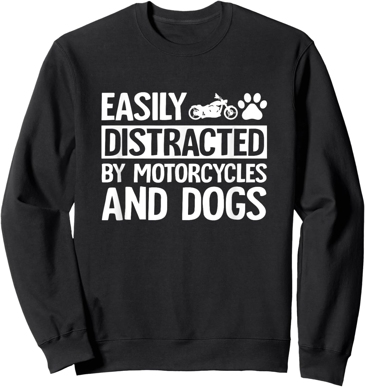Easily Distracted by Motorcycles and Dogs Funny Biker Sweatshirt - Sweatshirt | Black