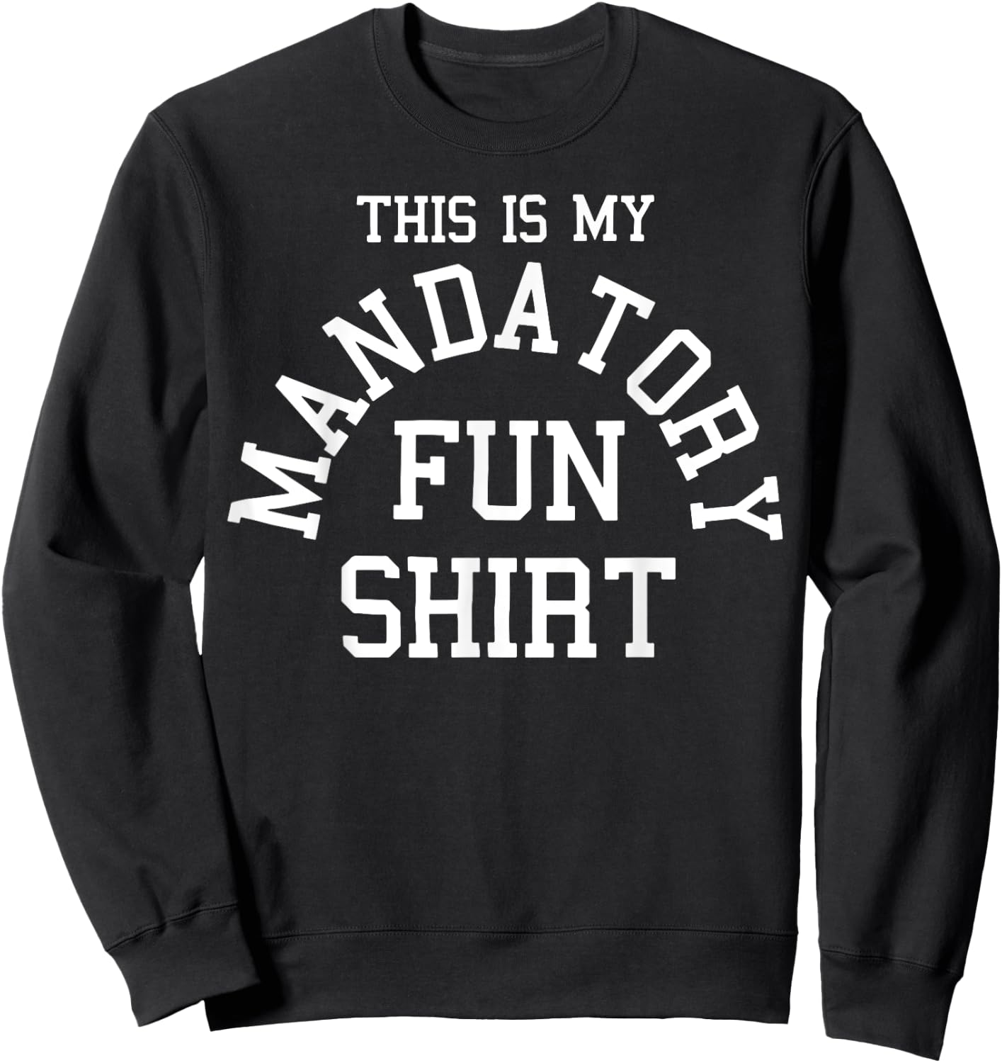 This Is My Mandatory Fun Shirt Sweatshirt - Sweatshirt | Black