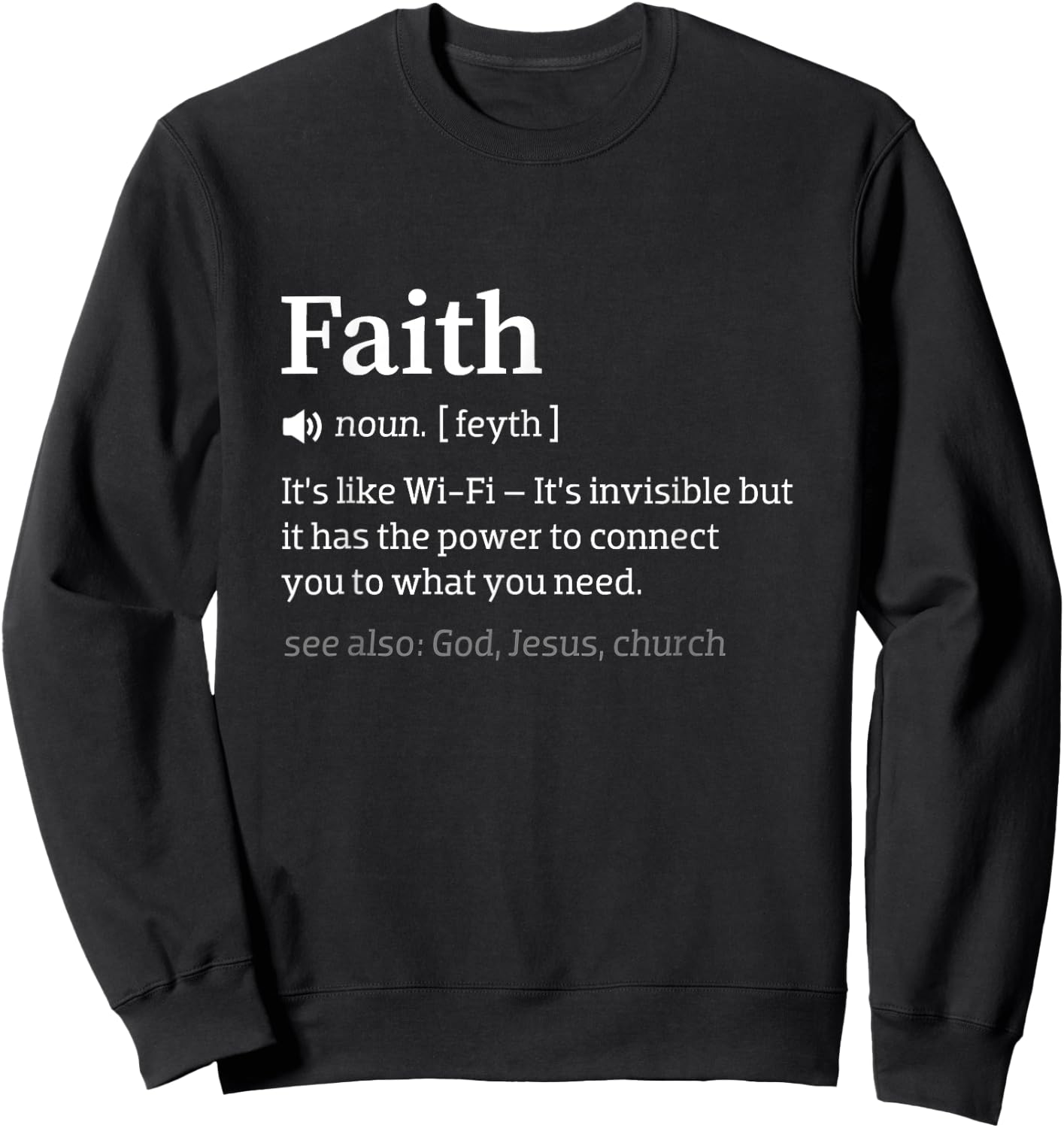 Faith Is Like Wi-Fi - Funny Meaningful Christ Church Pastor Sweatshirt - Sweatshirt | Black