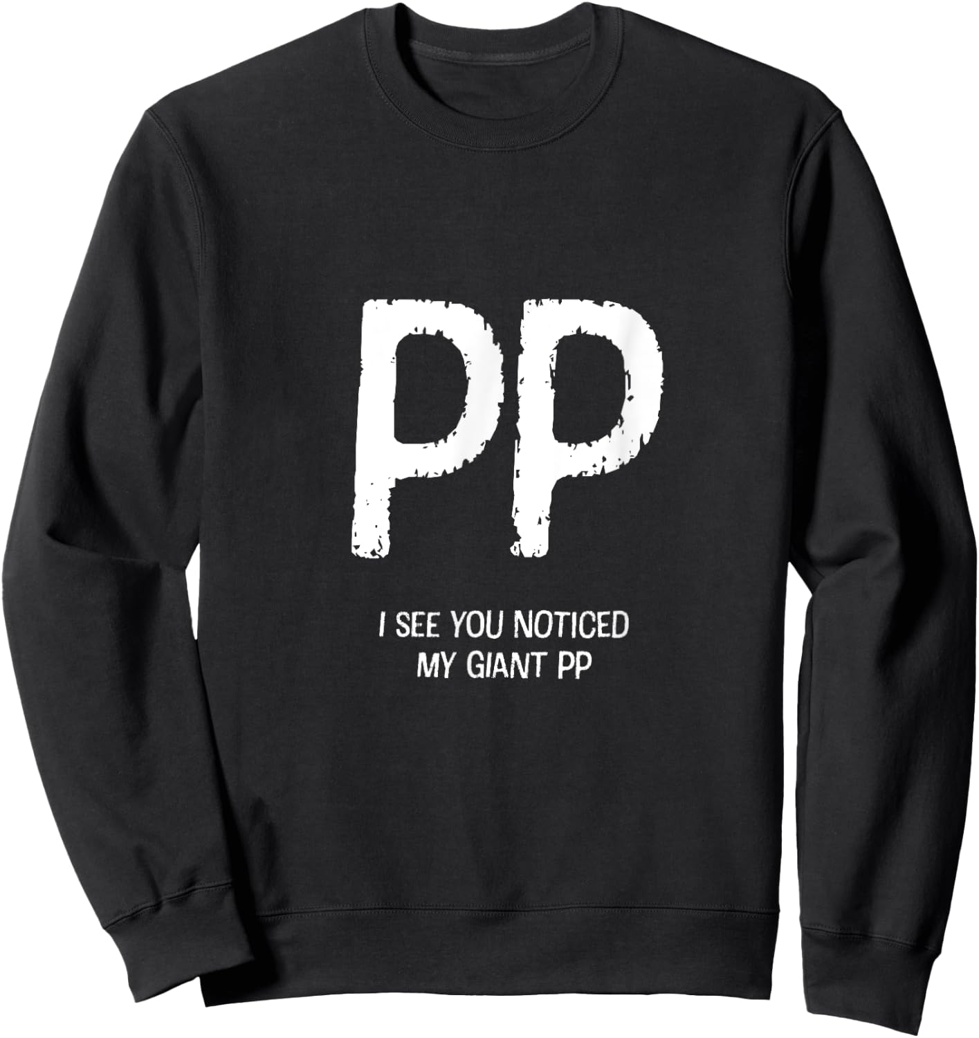 I See You Noticed My Giant PP - Funny Design Sweatshirt - Sweatshirt | Black