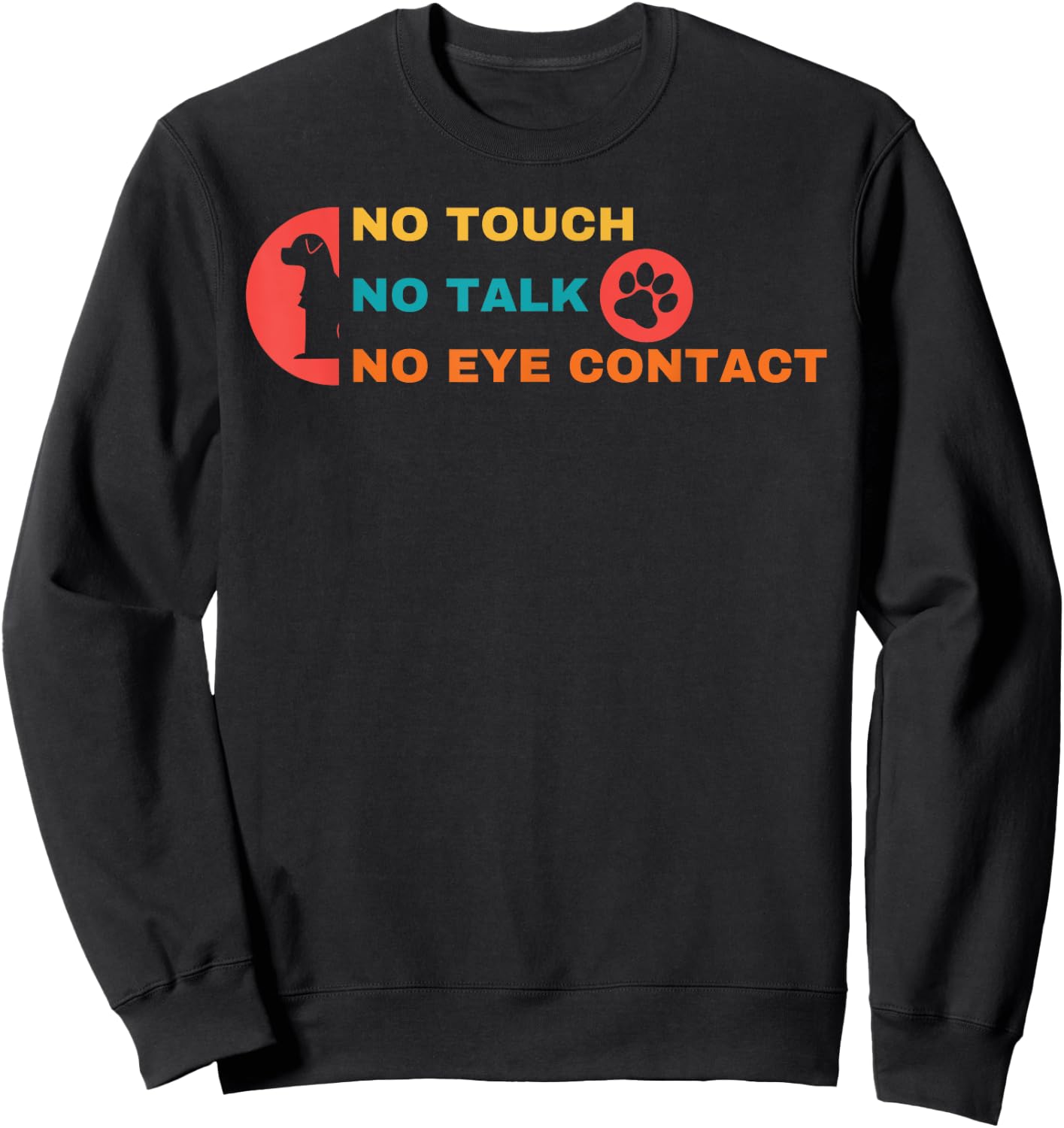 Funny No Touch No Talk No Eye Contact Dog Vintage Quote Women Girls Kids Sweatshirt - Sweatshirt | Black