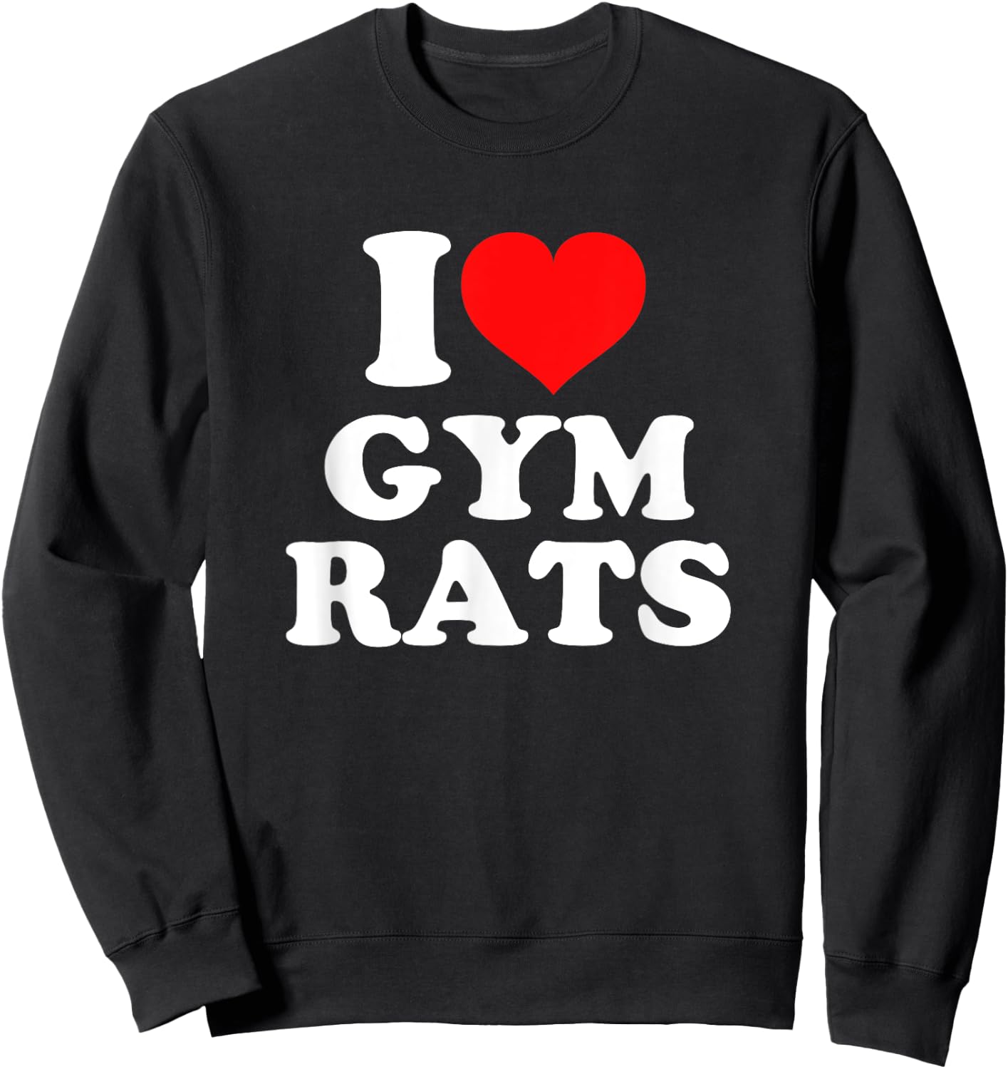 I Love Gym Rats Sweatshirt - Sweatshirt | Black