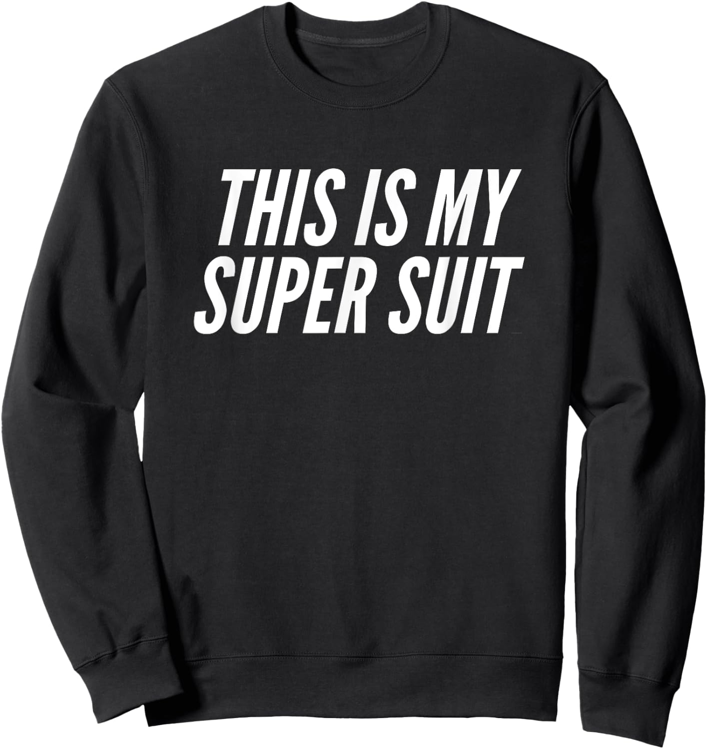 Fun This is my Super Suit Superhero Uniform Joke Sweatshirt - Sweatshirt | Black