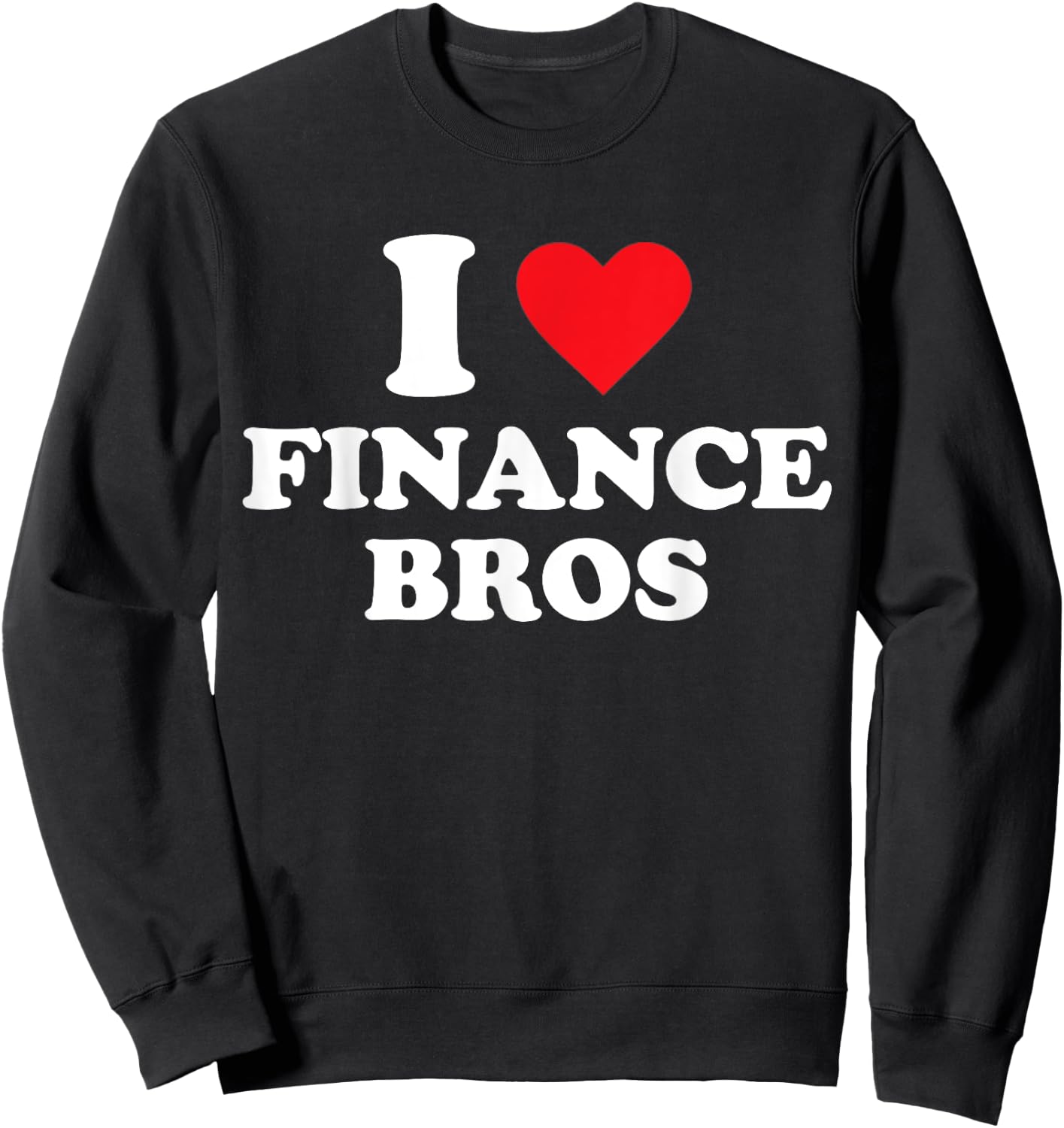 I Love Finance Bros Sweatshirt - Sweatshirt | Black