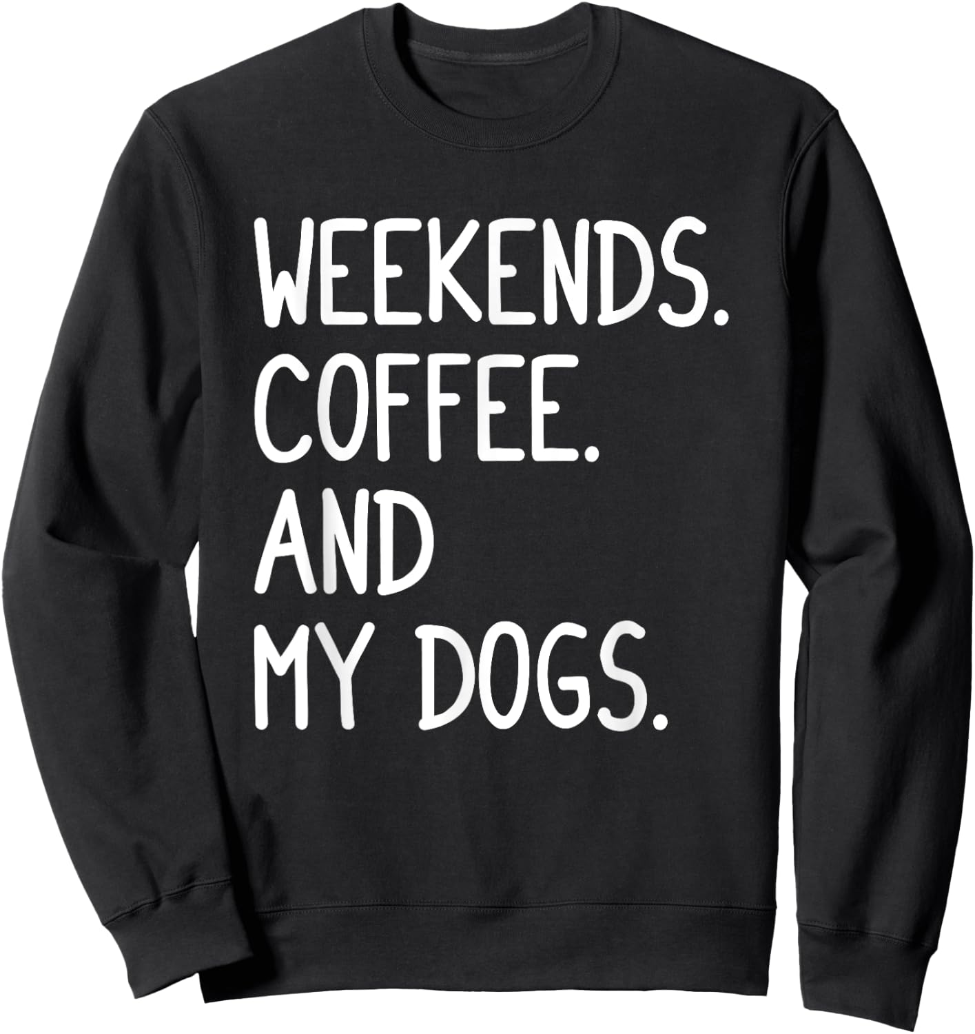 Funny Weekends Coffee And My Dog Gift Women Girls Sweatshirt - Sweatshirt | Black