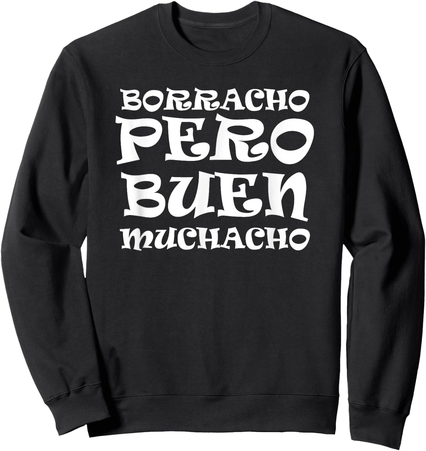 Borracho Pero Buen Muchacho Fun Mexican Saying Sweatshirt - Sweatshirt | Black
