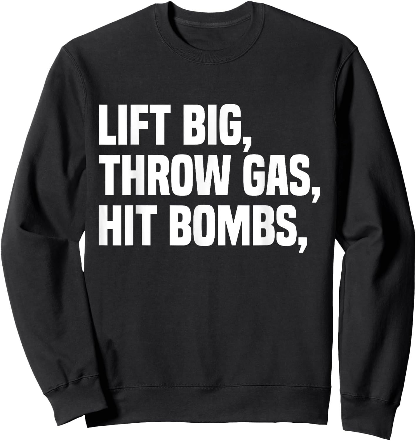 Lift Big, Throw Gas, Hit Bombs Sweatshirt - Sweatshirt | Black