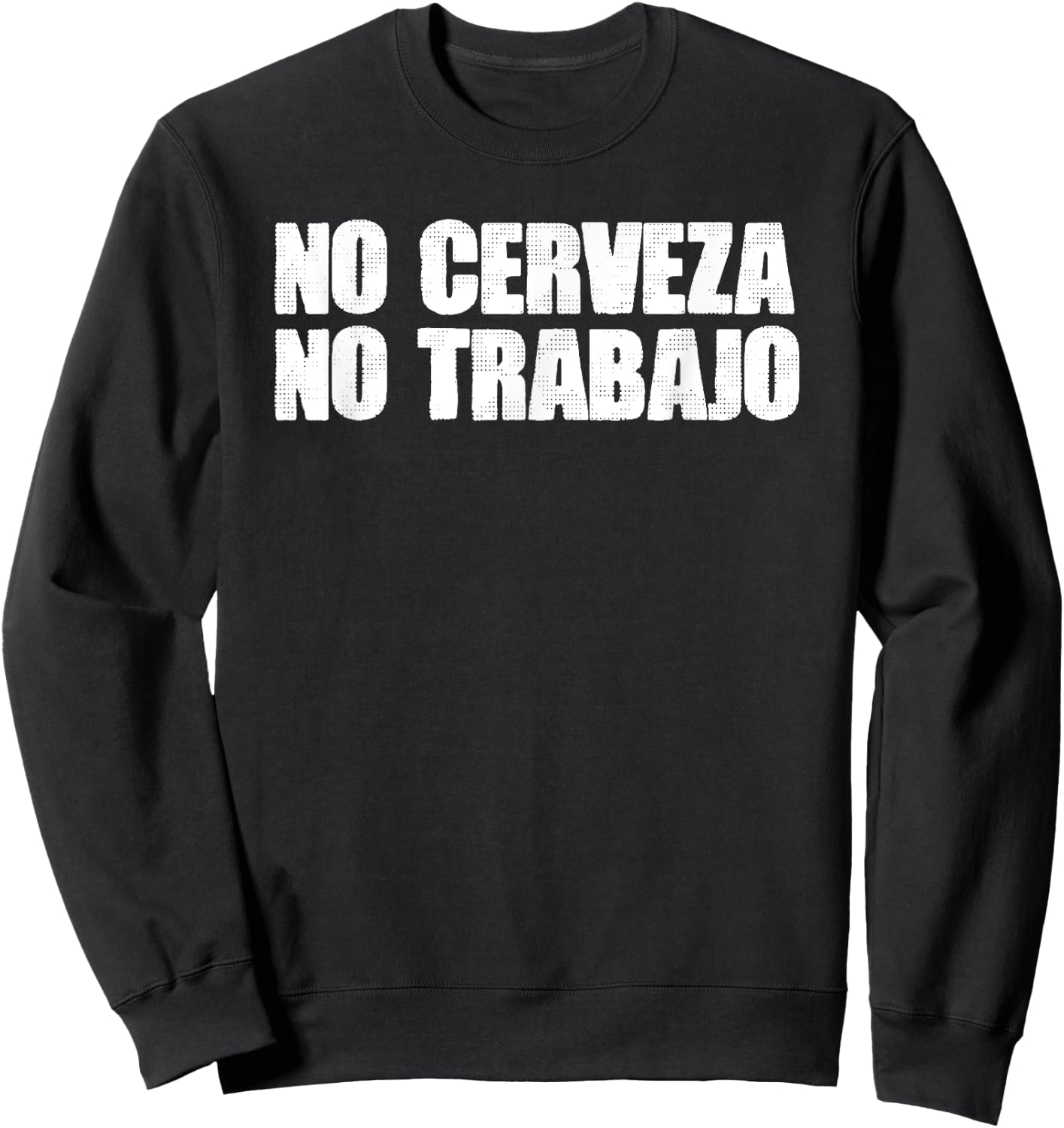 Mexico Text Joke NO CERVEZA NO TRABAJO Spanish Sweatshirt - Sweatshirt | Black
