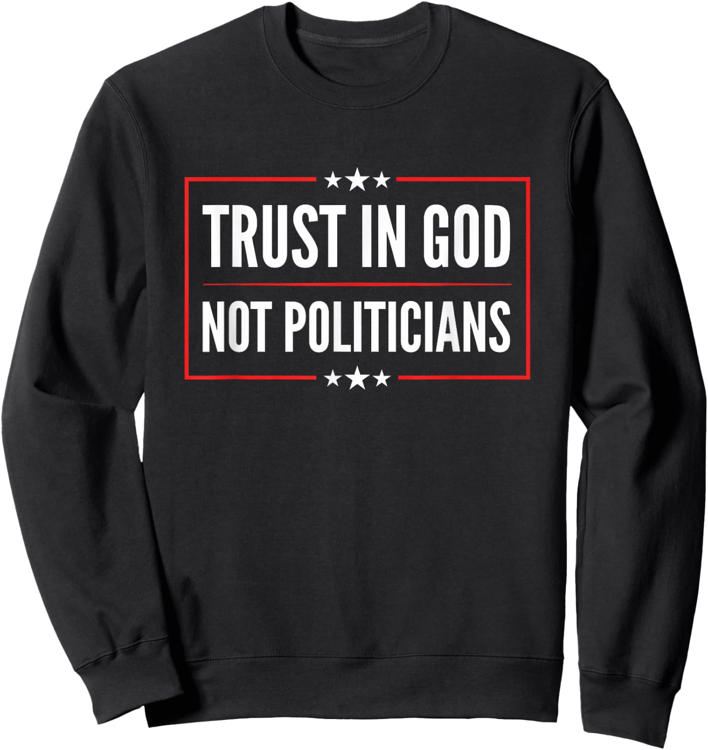 Trust In God Not Politicians Vintage American Flag Sweatshirt - Sweatshirt | Black