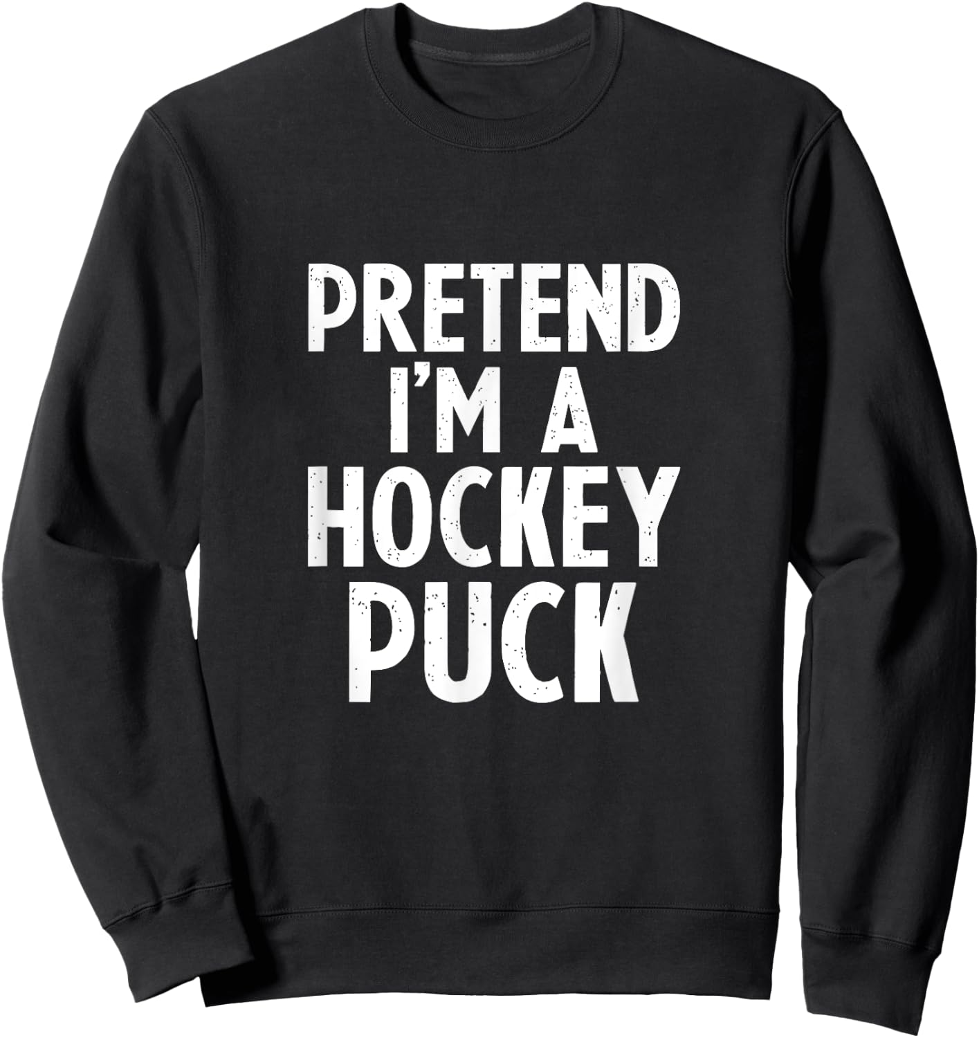 Pretend I'm A Hockey Puck Ice Hockey Easy Halloween Costume Sweatshirt - Sweatshirt | Black