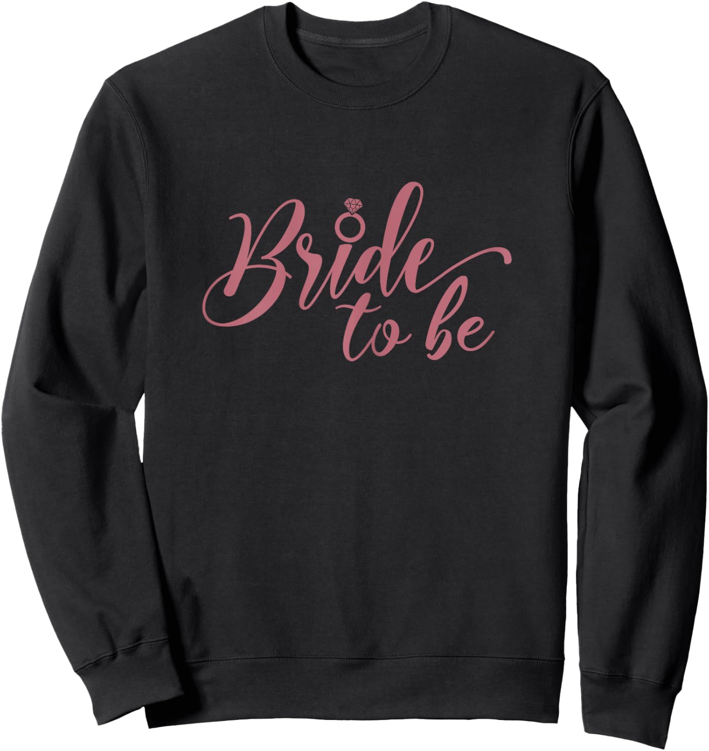 Bride To Be, Bachelorette Party Wedding Bridal Shower Bride Sweatshirt - Sweatshirt | Black