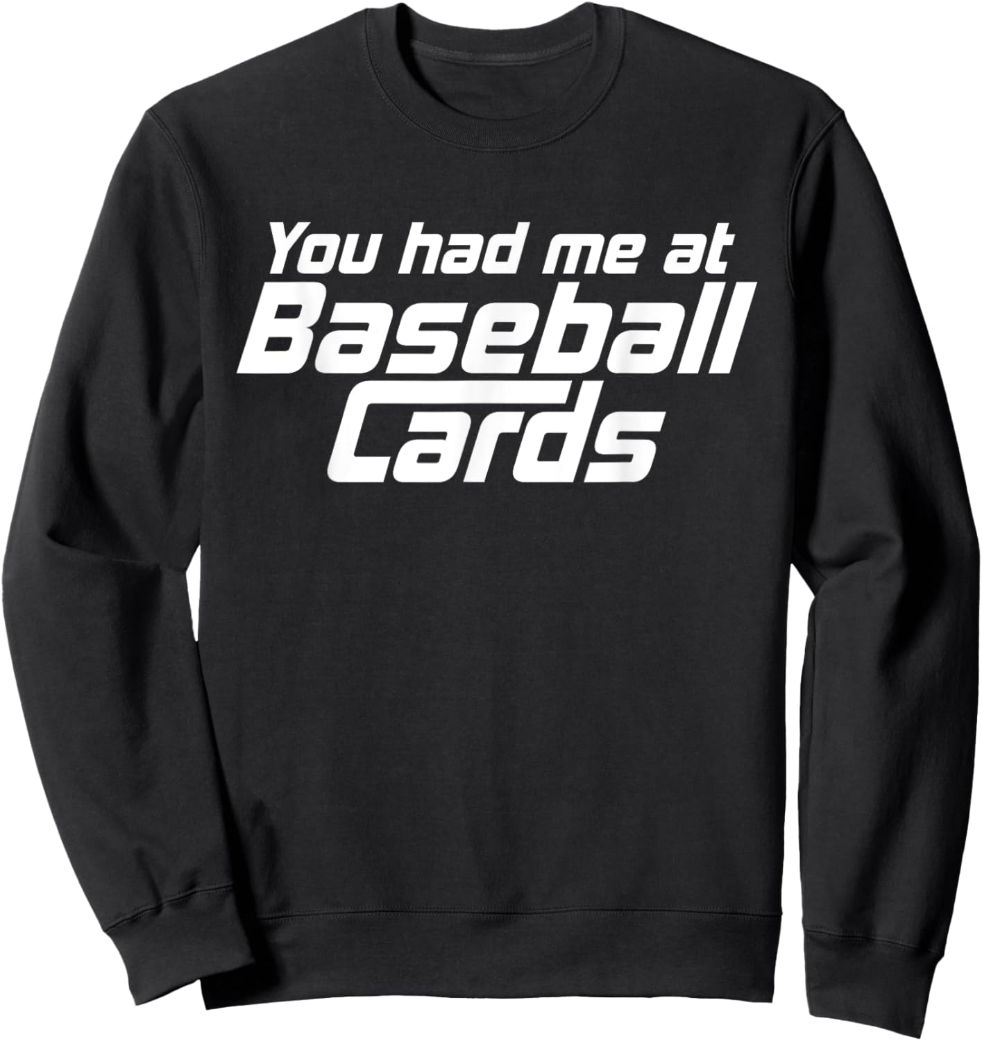 You Had Me At Baseball Cards Funny Baseball Card Collector Sweatshirt - Sweatshirt | Black
