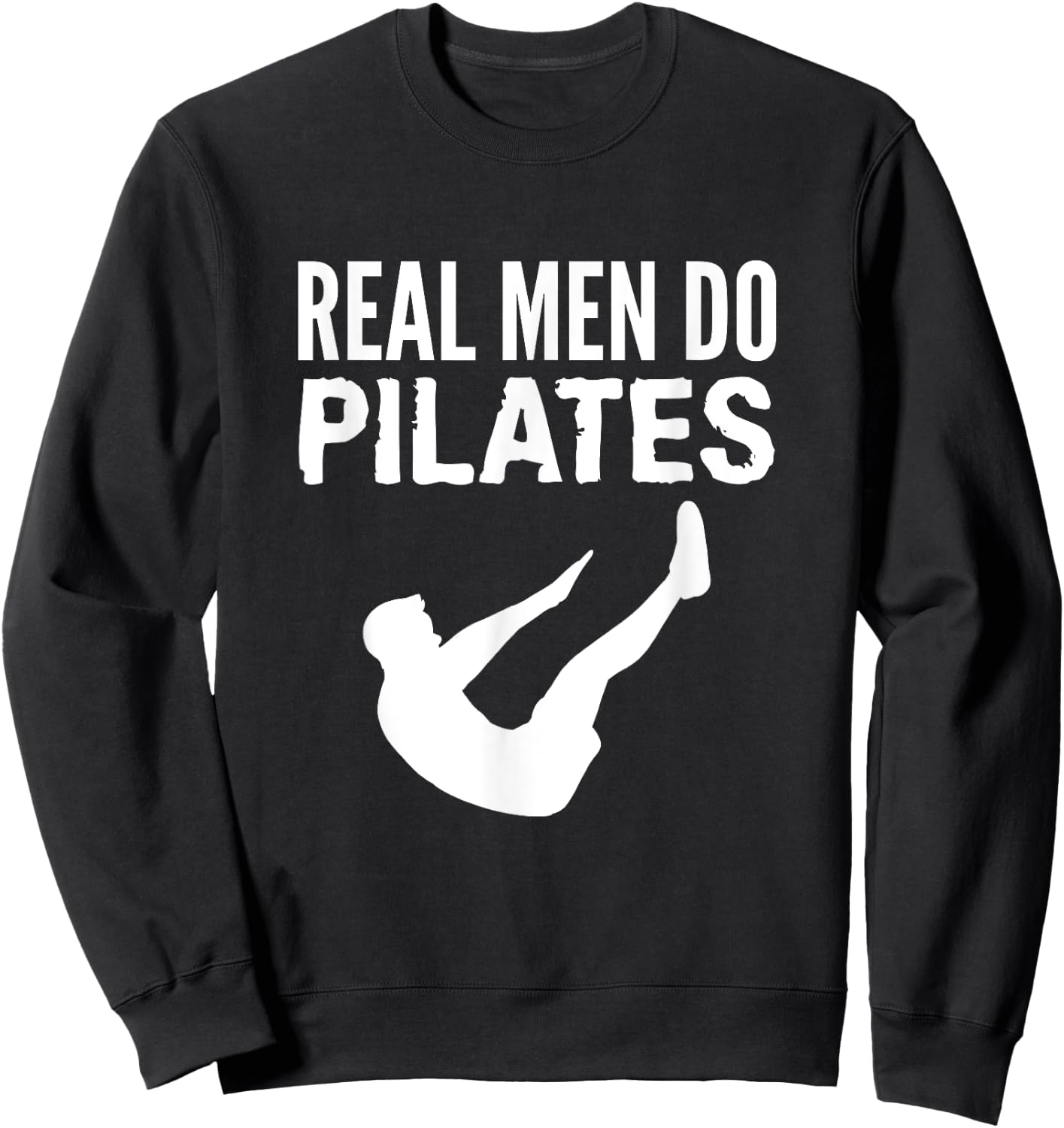 Fitness Workout Gym Real Men Do Pilates Funny Sweatshirt - Sweatshirt | Black