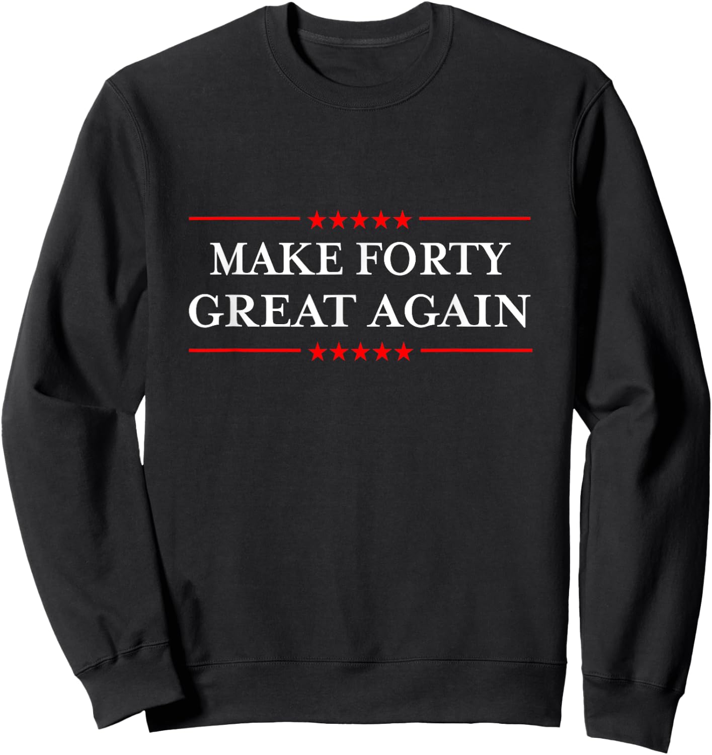 Make Forty Great Again Sweatshirt - Sweatshirt | Black