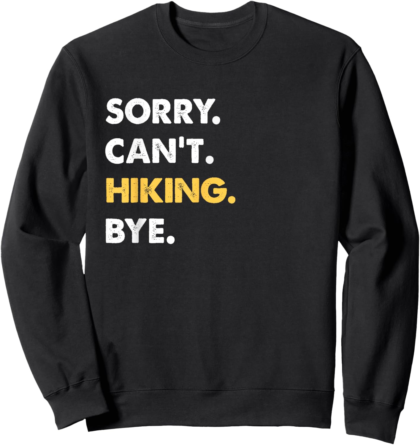 Sorry Can't Hiking Bye Funny Hiking Sweatshirt - Sweatshirt | Black