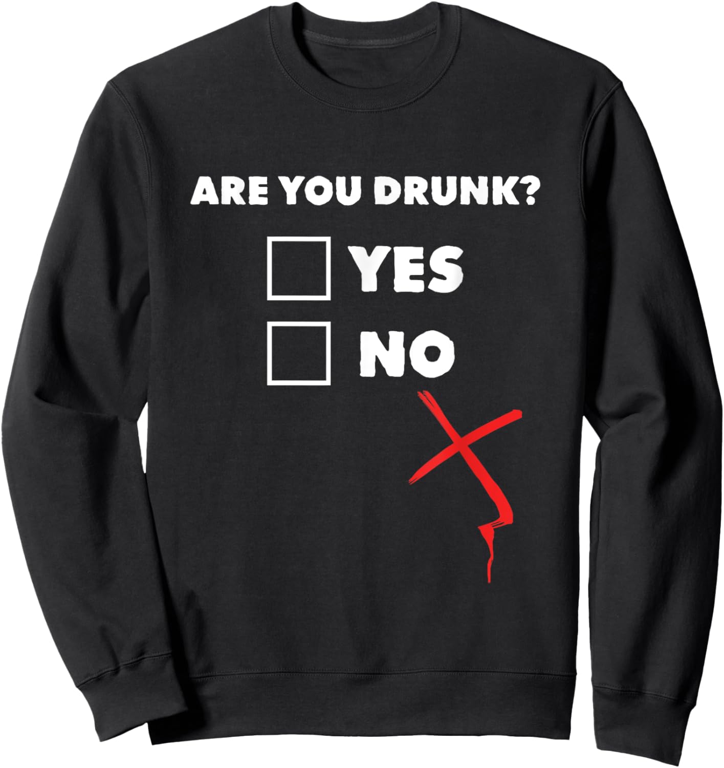 Drinking Shirt - Are You Drunk Yes No Sweatshirt - Sweatshirt | Black