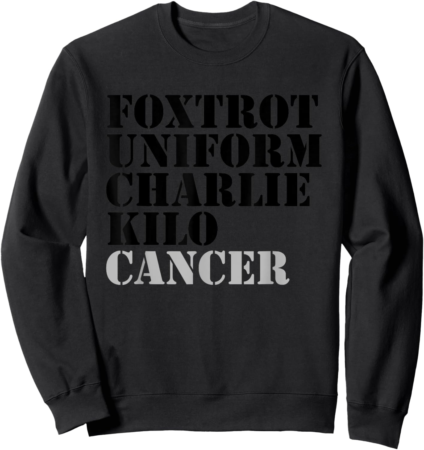 Foxtrot Uniform Charlie Kilo Cancer Fuck Cancer Sweatshirt - Sweatshirt | Black