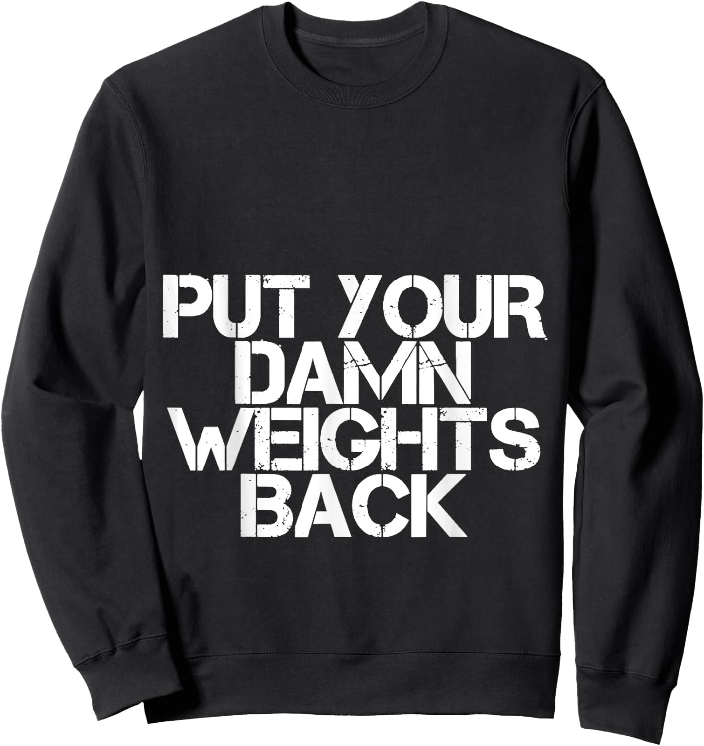 Put Your Damn Weights Back Sweatshirt - Sweatshirt | Black
