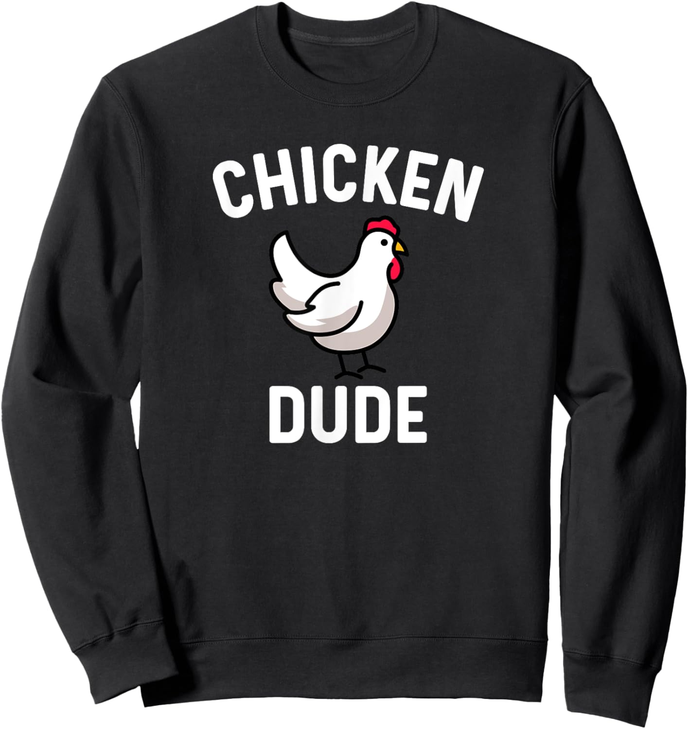 Chicken Dude - Farm Farmer Farming Backyard Cute Funny Sweatshirt - Sweatshirt | Black
