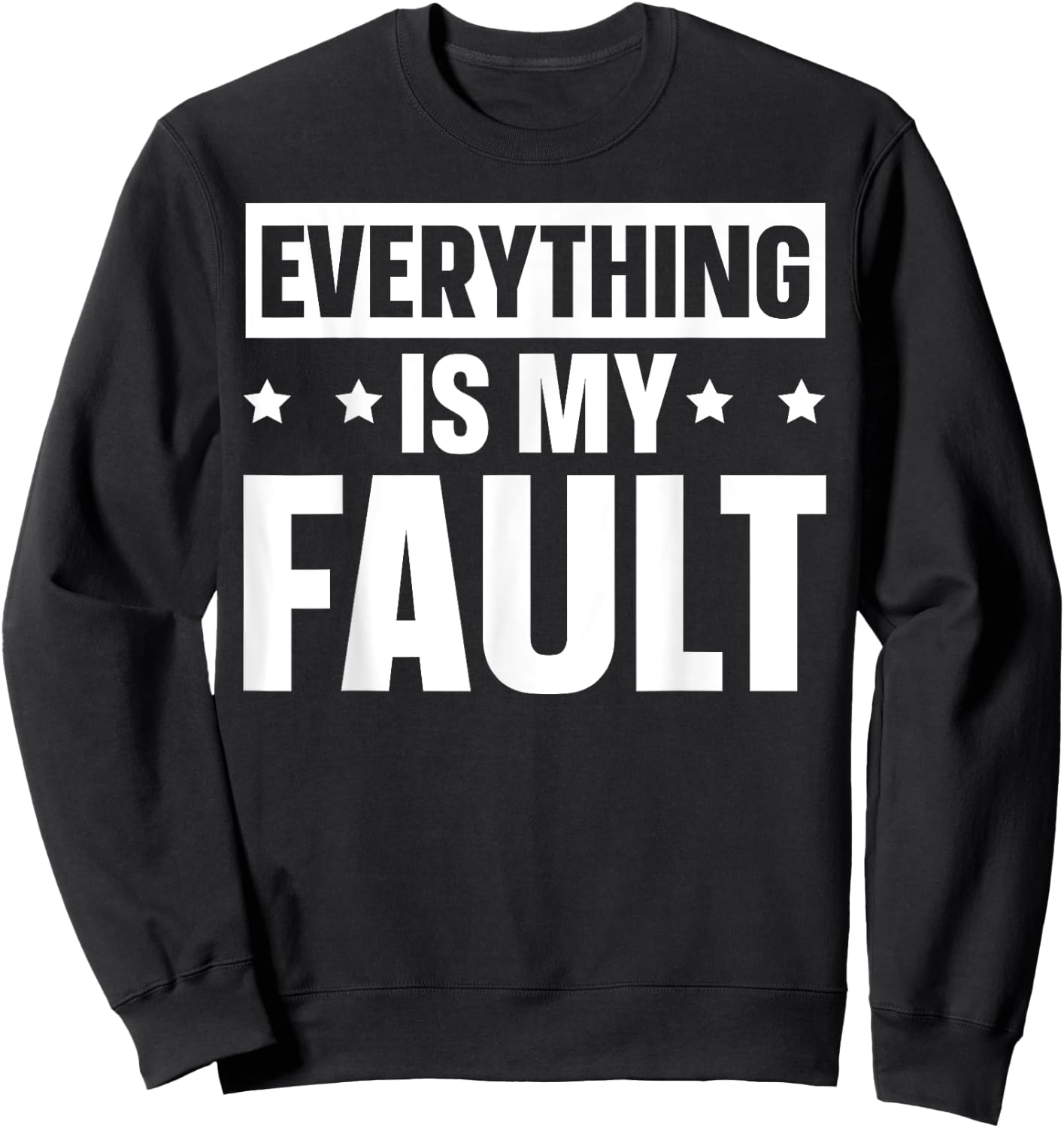 Everything Is My Fault Sweatshirt - Sweatshirt | Black