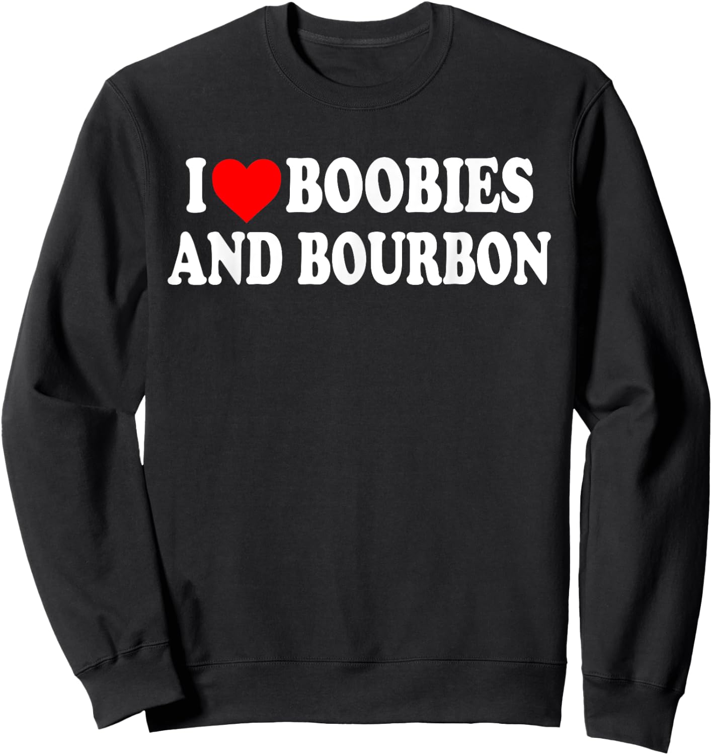 I Boobies And Bourbon Funny Heart Sweatshirt - Sweatshirt | Black