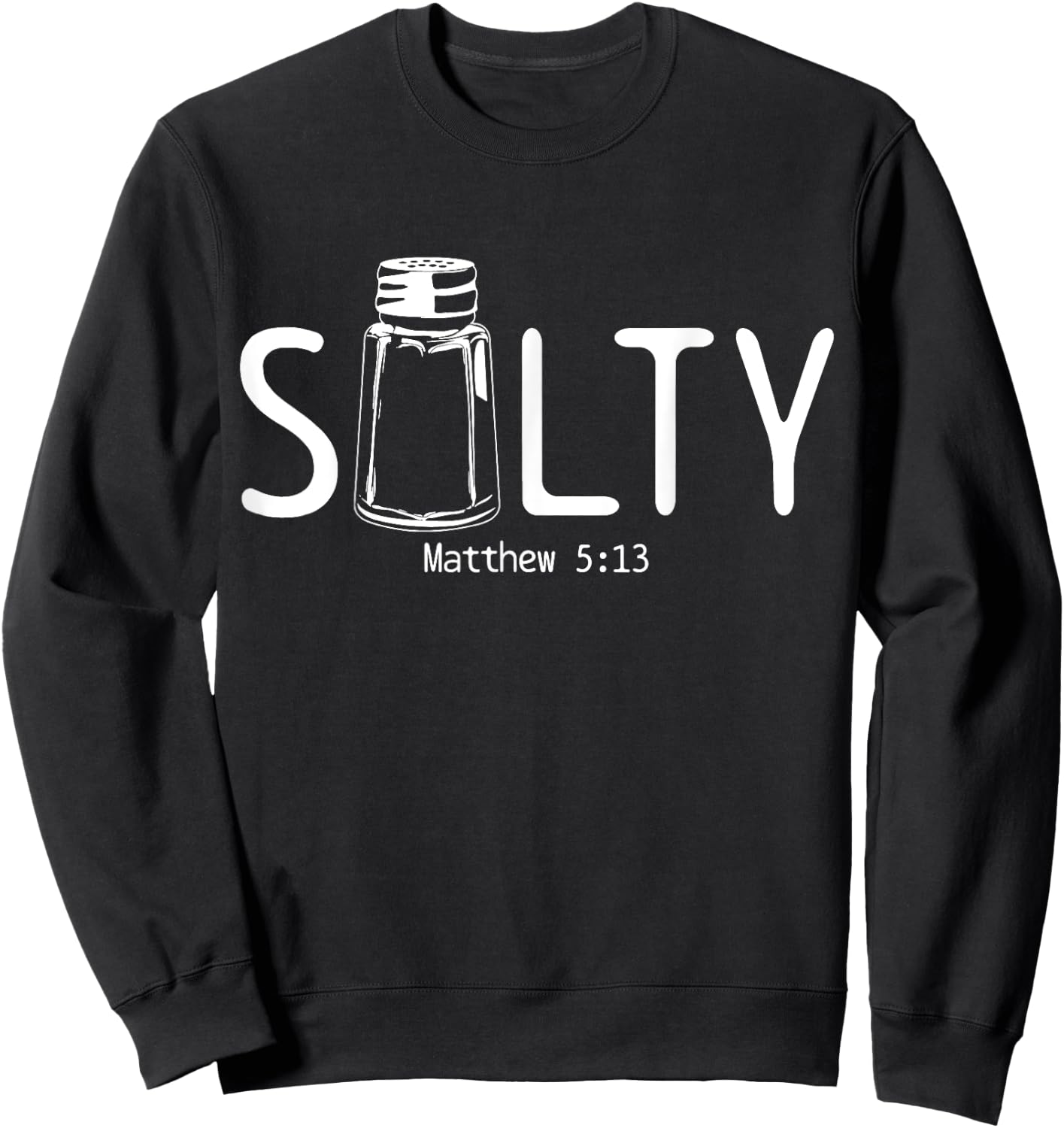 Christian Salty Matthew 5:13 Bible Verse Religious Funny Sweatshirt - Sweatshirt | Black