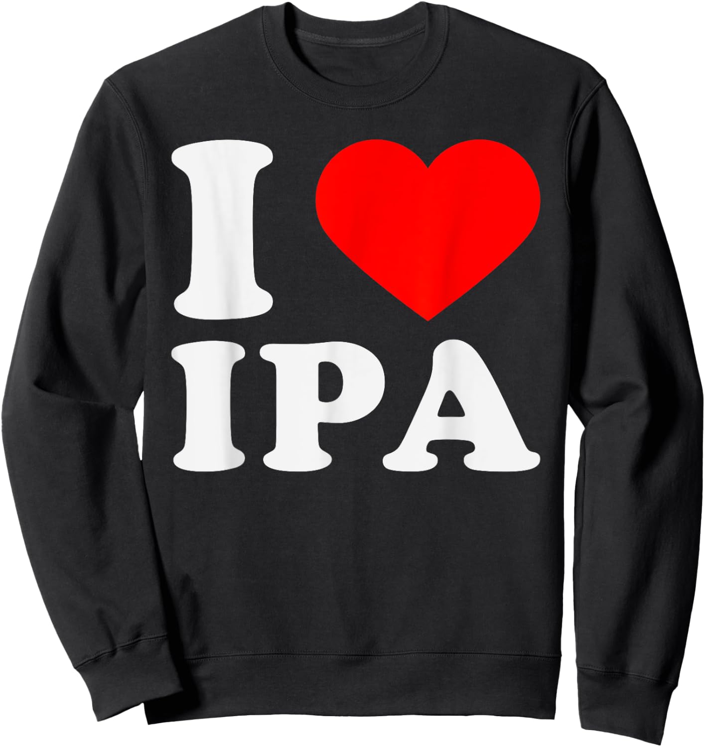 I Heart Ipa Love Beer Lover Sweatshirt - Sweatshirt | Black