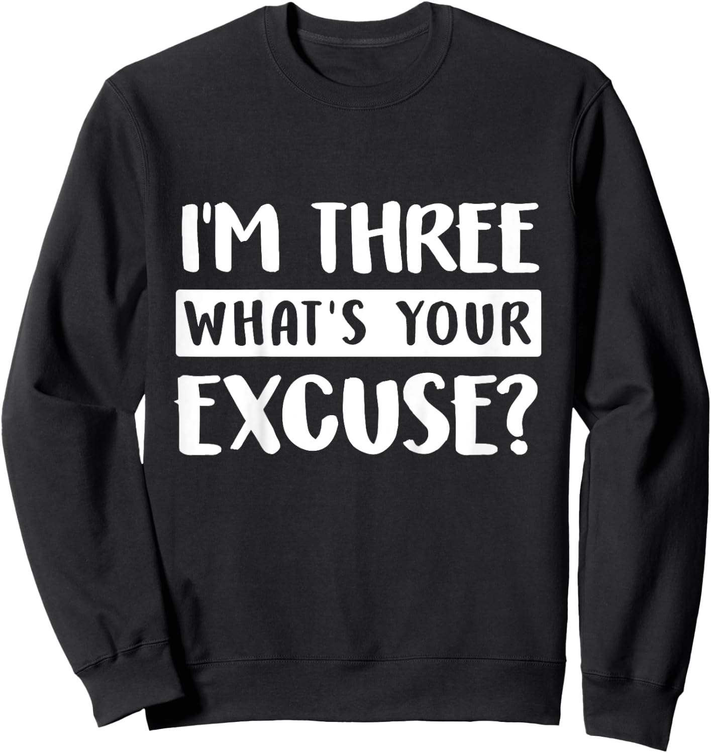 3rd Birthday Im Three Whats Your Excuse Third Kids Toddlers Sweatshirt - Sweatshirt | Black