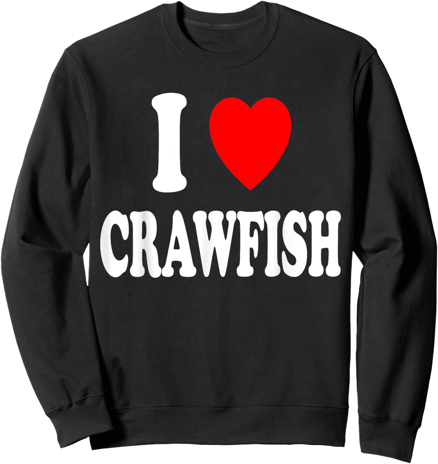 I Heart (Love) Crawfish Cooking Cajun Fishing Creole Seafood Sweatshirt - Sweatshirt | Black