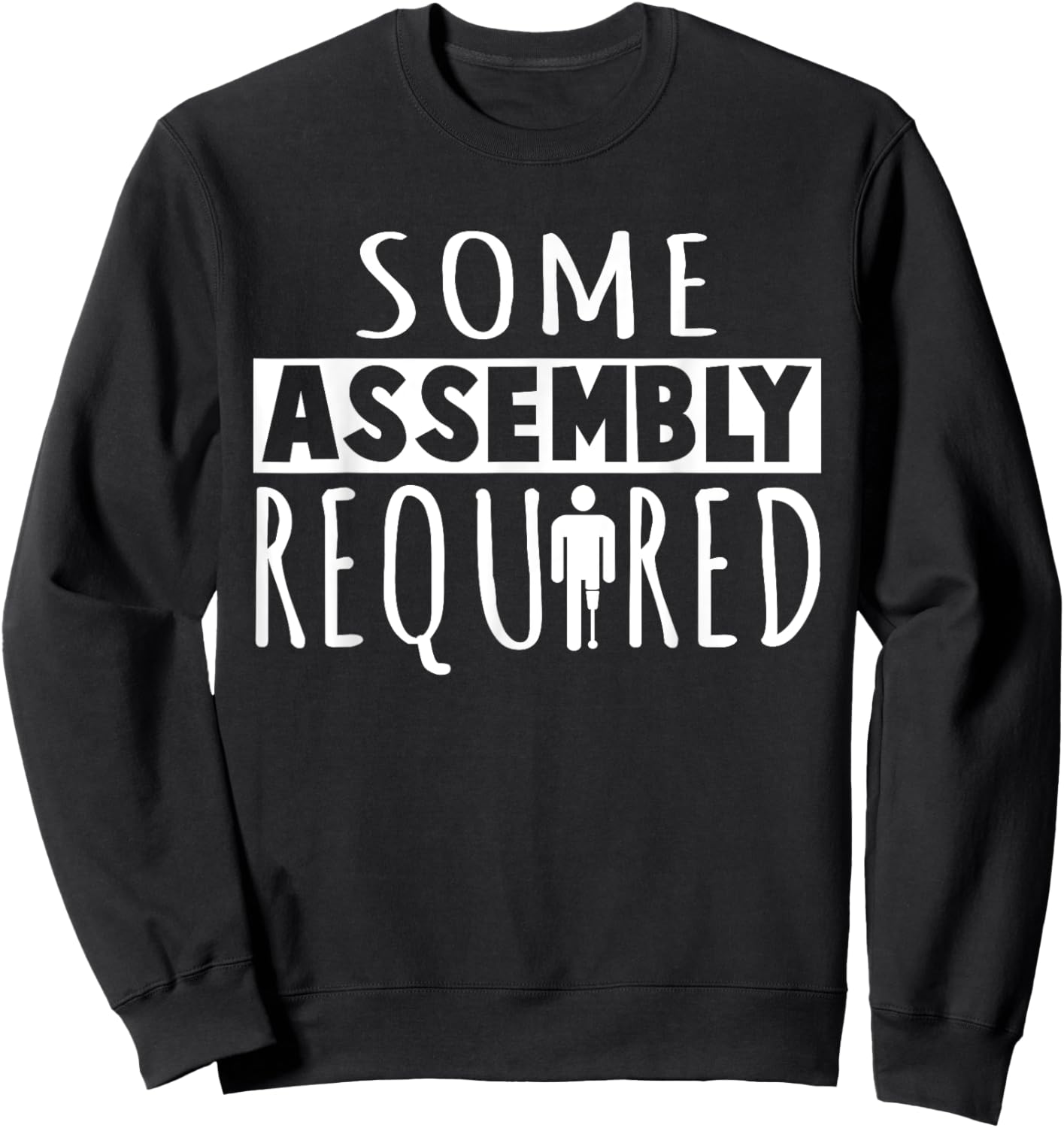 Funny "Some Assembly Required" Amputee Sweatshirt - Sweatshirt | Black