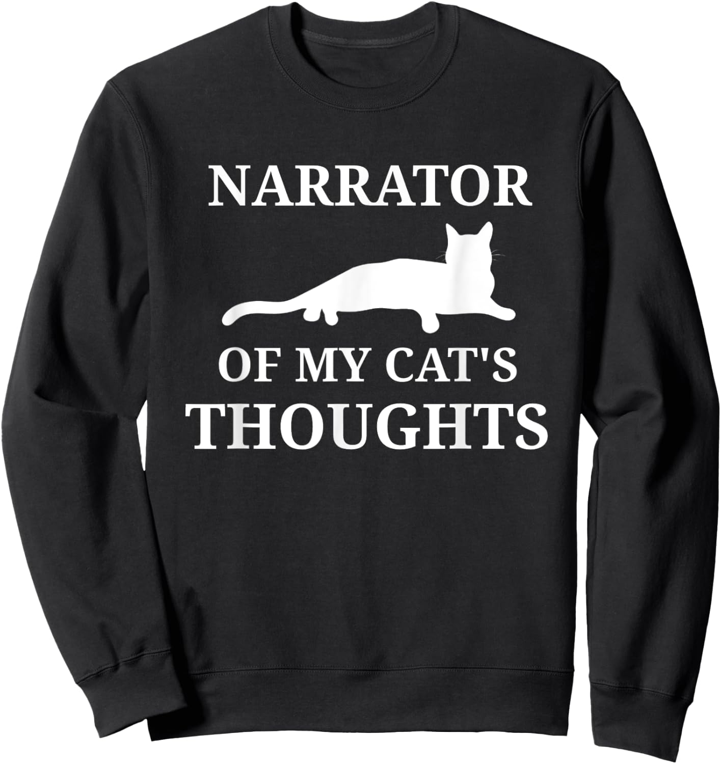 Funny Cat Owners Narrate Cat Thoughts Narrator Cat Lovers Sweatshirt - Sweatshirt | Black