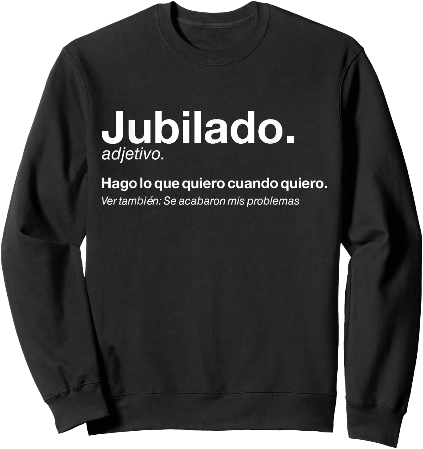 Definición Divertida Jubilado Regalo Fiesta Jubilación Sweatshirt - Sweatshirt | Black